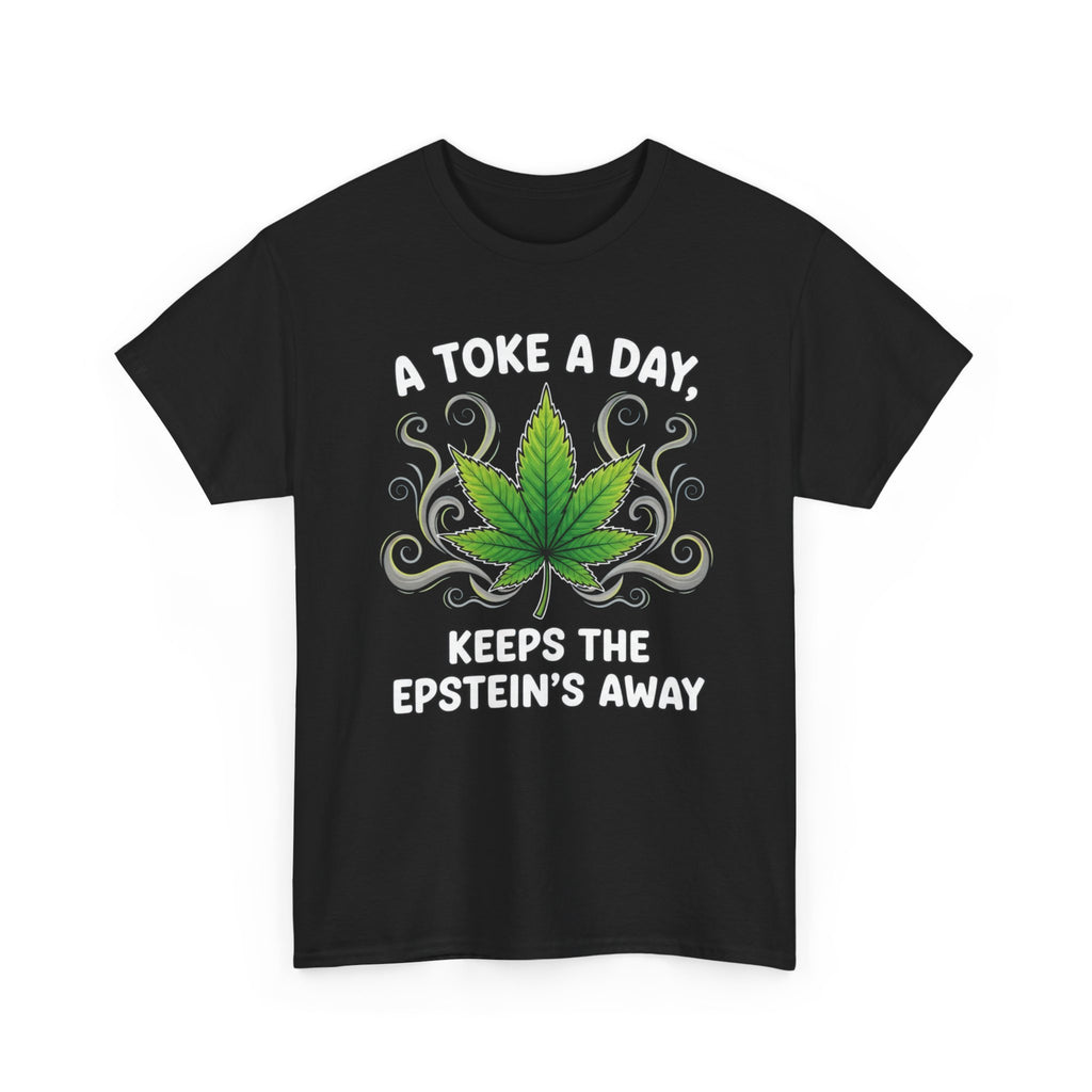 A Toke a Day Keeps the Epstein's Away T-Shirt | Herb Leaf Graphic Tee