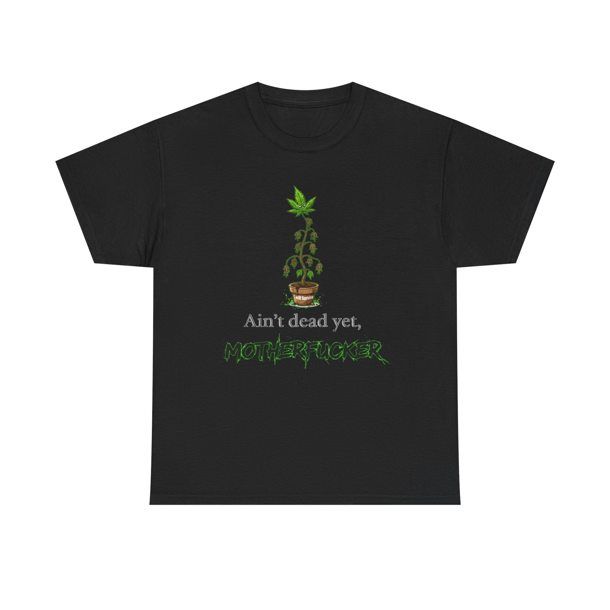 Ain't Dead Yet, Motherfucker Cannabis Graphic Tee — Funny Stoner T-Shirt