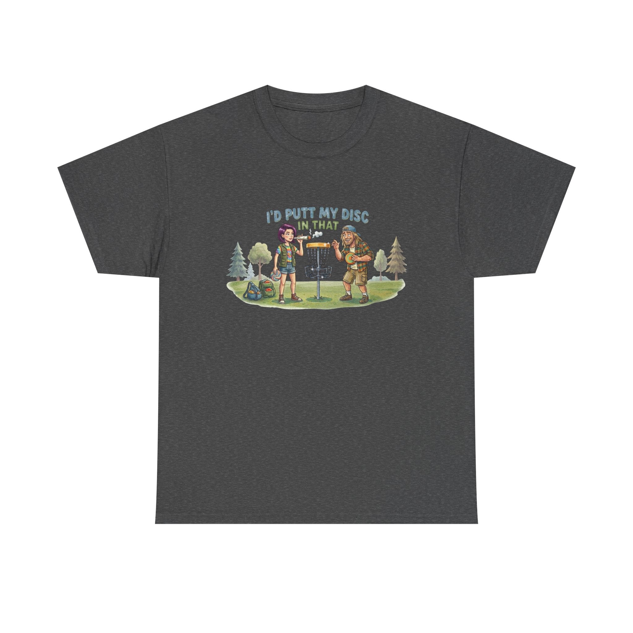I'd Putt My Disc In That Disc Golf T-Shirt