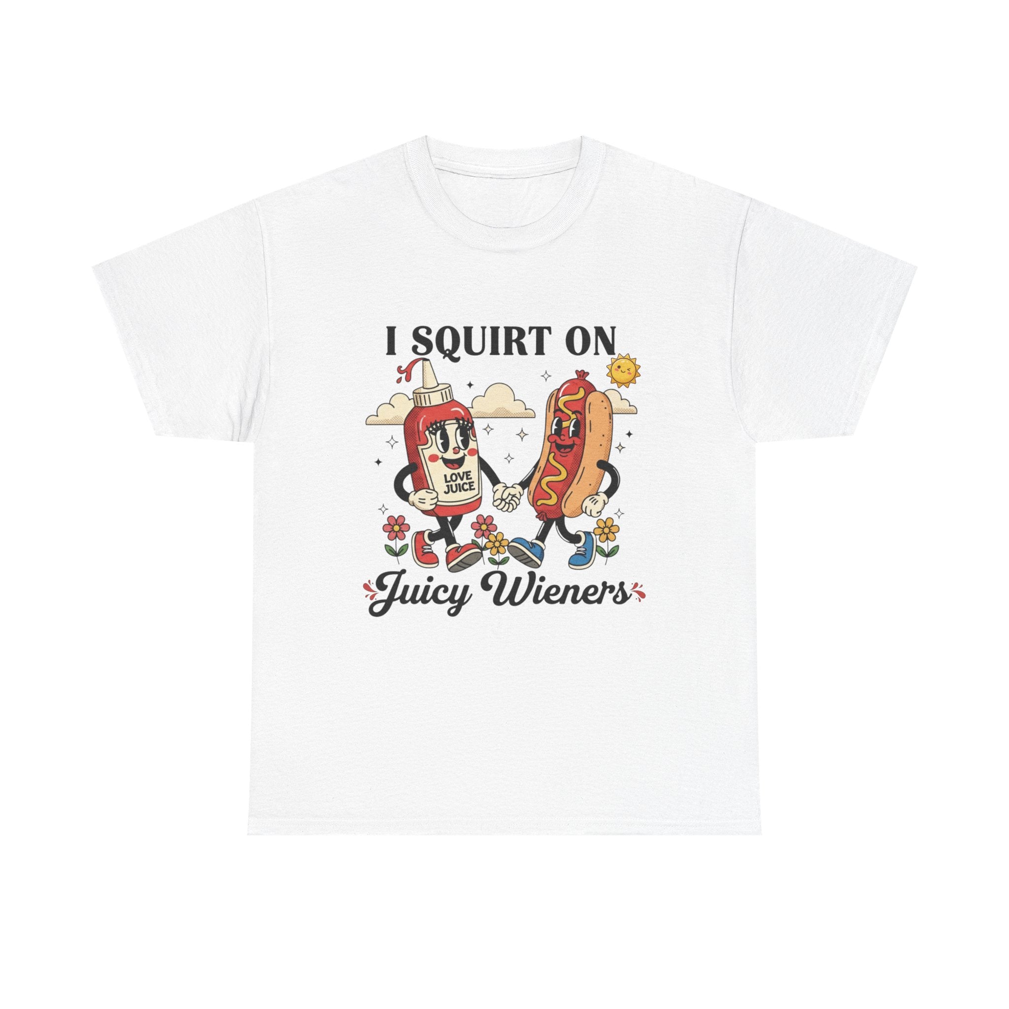 Ketchup & Hot Dog Cartoon I Squirt On Juicy Wieners T-Shirt