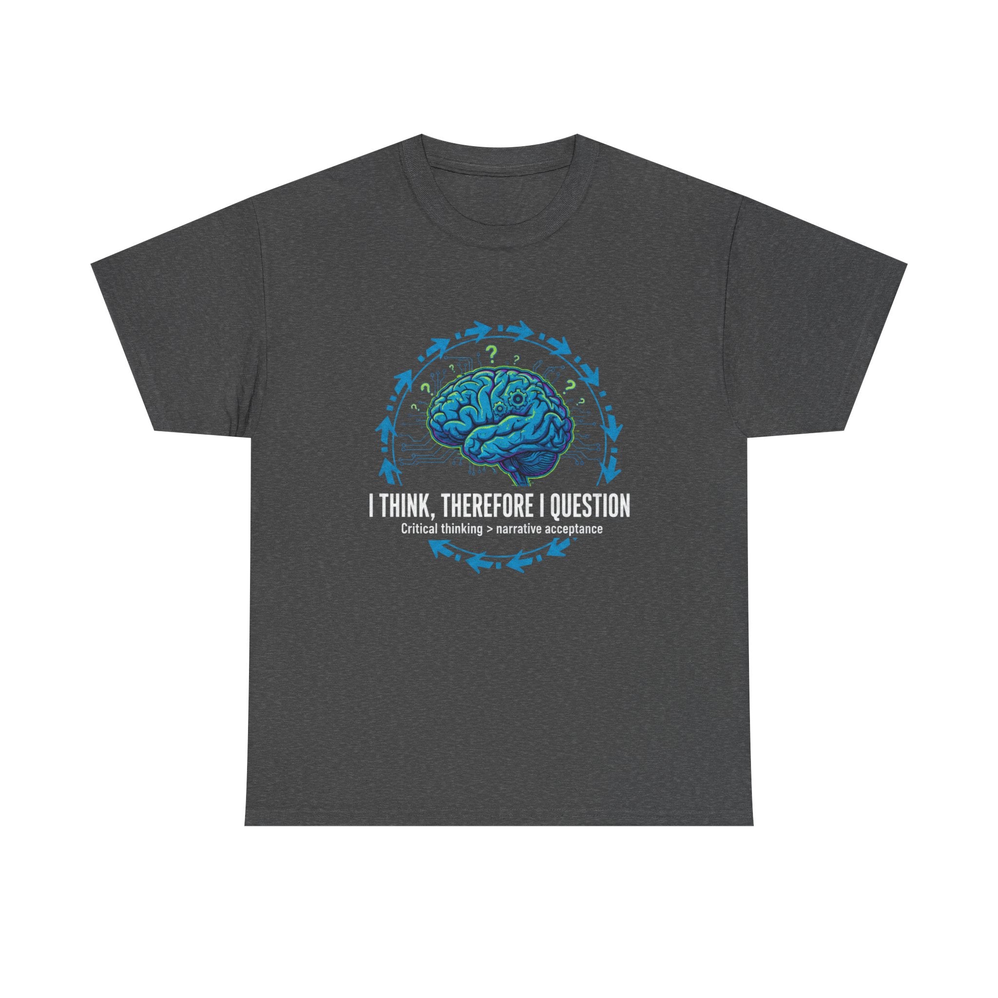 I Think Therefore I Question brain graphic Tee | Critical Thinking Shirt