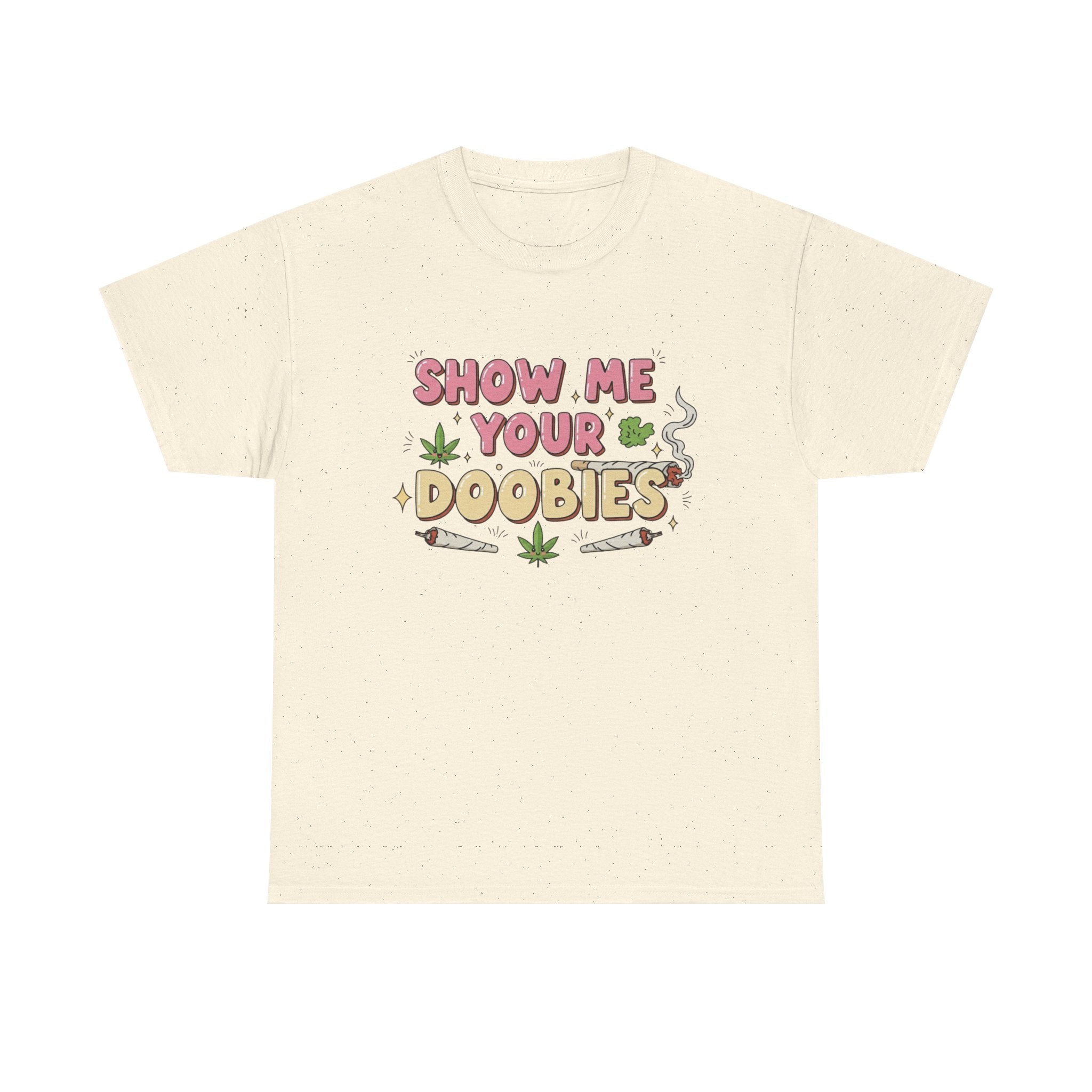 Funny Show me your Doobies Shirt | 420 Lover Gift Graphic Tee