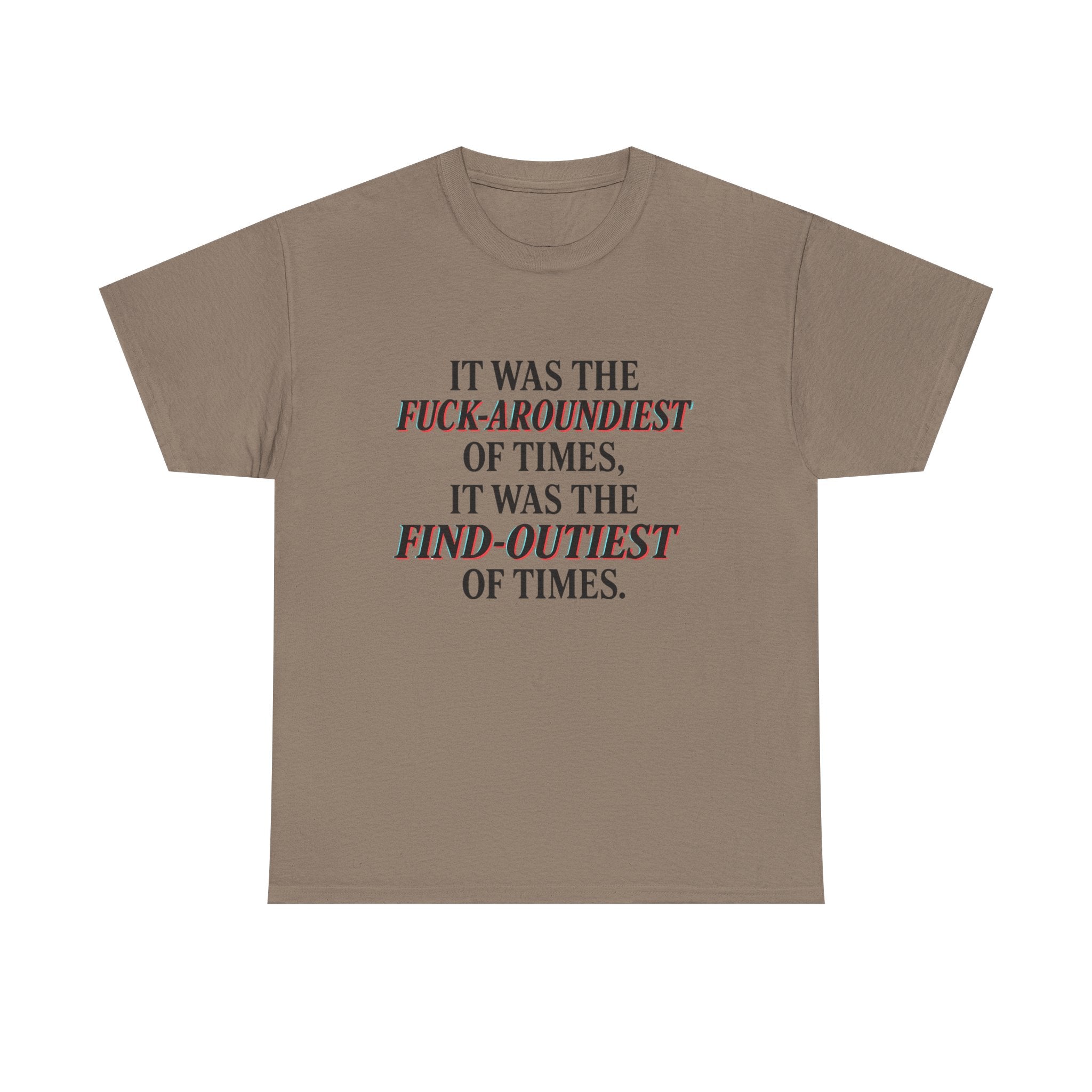 Fuck-Aroundiest & Find-Outiest of Times Shirt, Funny Adult Humor Tee, Trendy Graphic Meme T-Shirt, Sarcastic Quote Tee for Men and Women