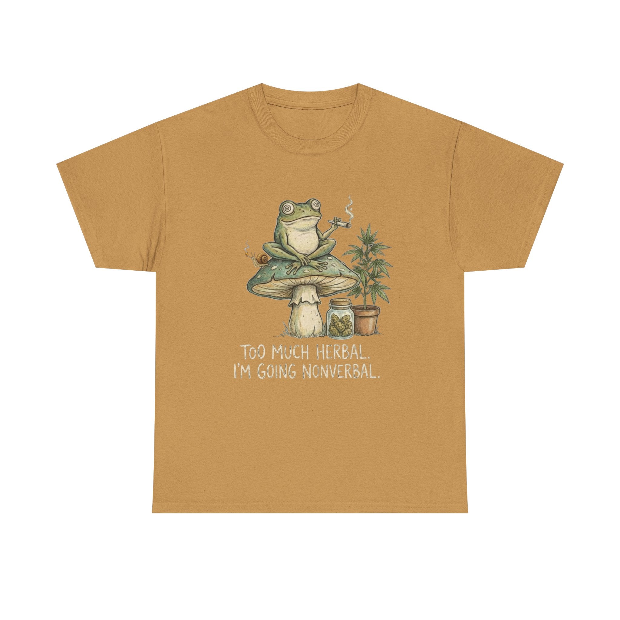 Too Much Herbal I'm Going Nonverbal T-shirt | Frog Mushroom Plant Design
