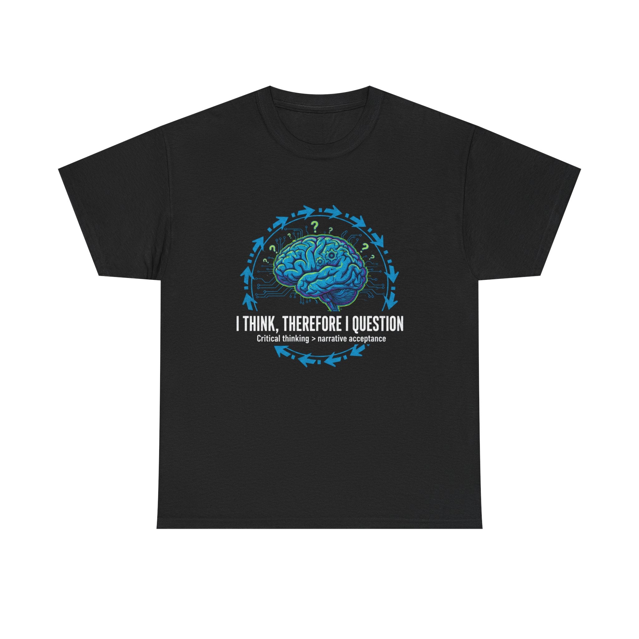 I Think Therefore I Question brain graphic Tee | Critical Thinking Shirt