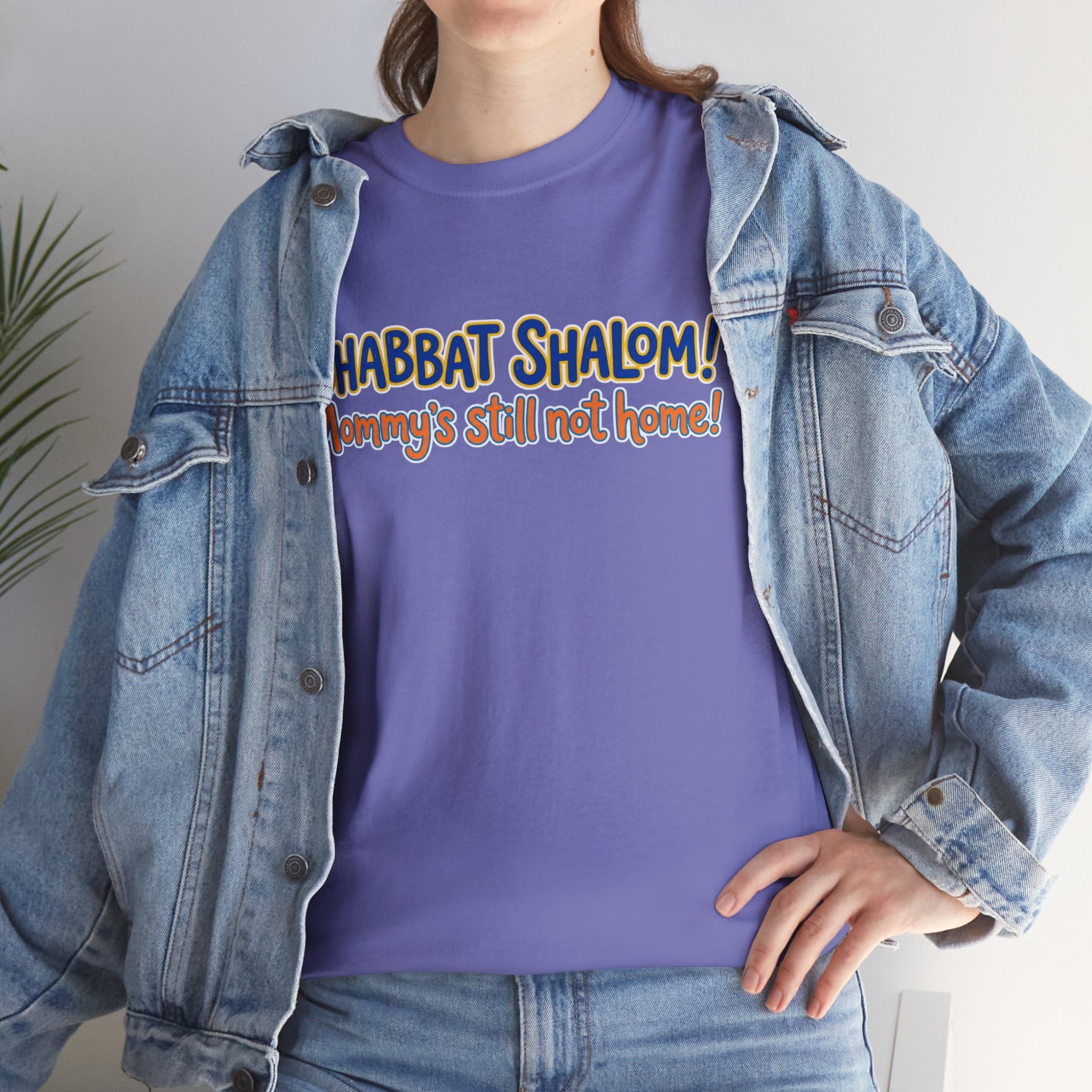Shabbat Shalom! Mommy's Still Not Home — Satire T-Shirt
