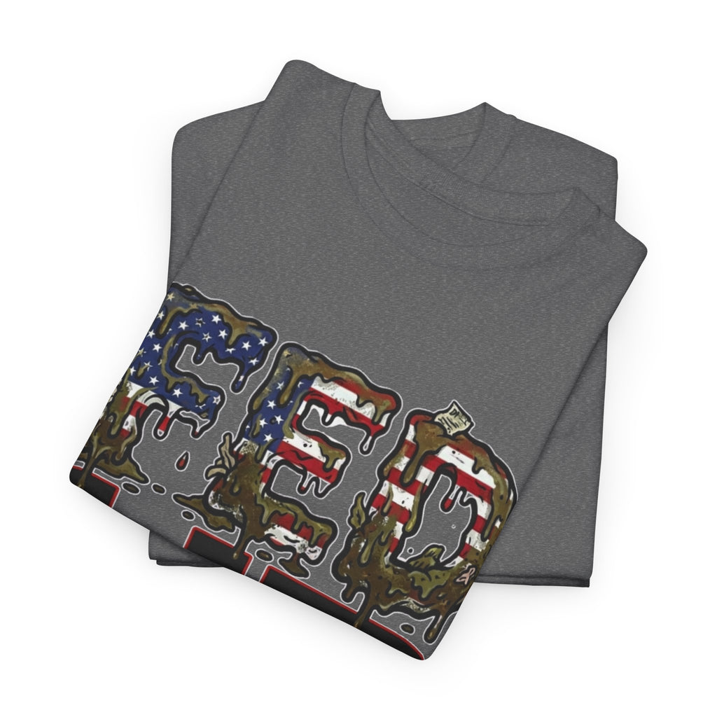 Fed Up with the Fed Slop Tee — Patriotic Military Graphic Shirt