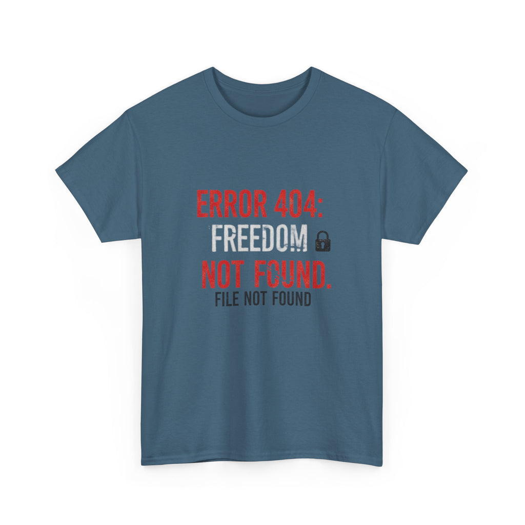 ERROR 404 Freedom Not Found T-Shirt | Funny Tech Parody Tee