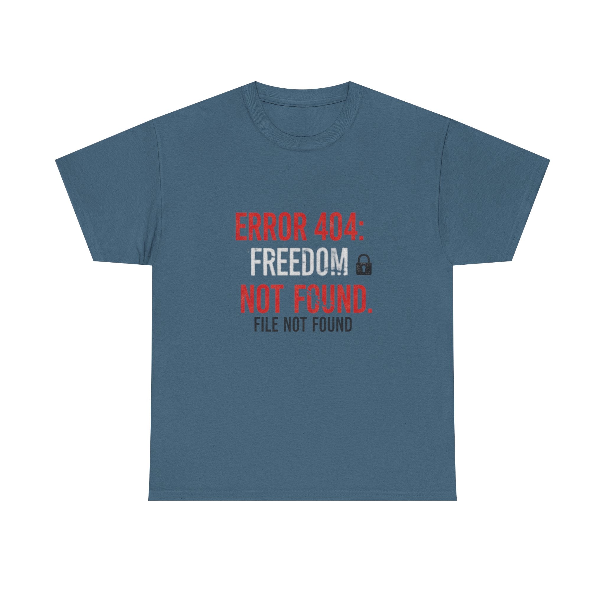 ERROR 404 Freedom Not Found T-Shirt | Funny Tech Parody Tee