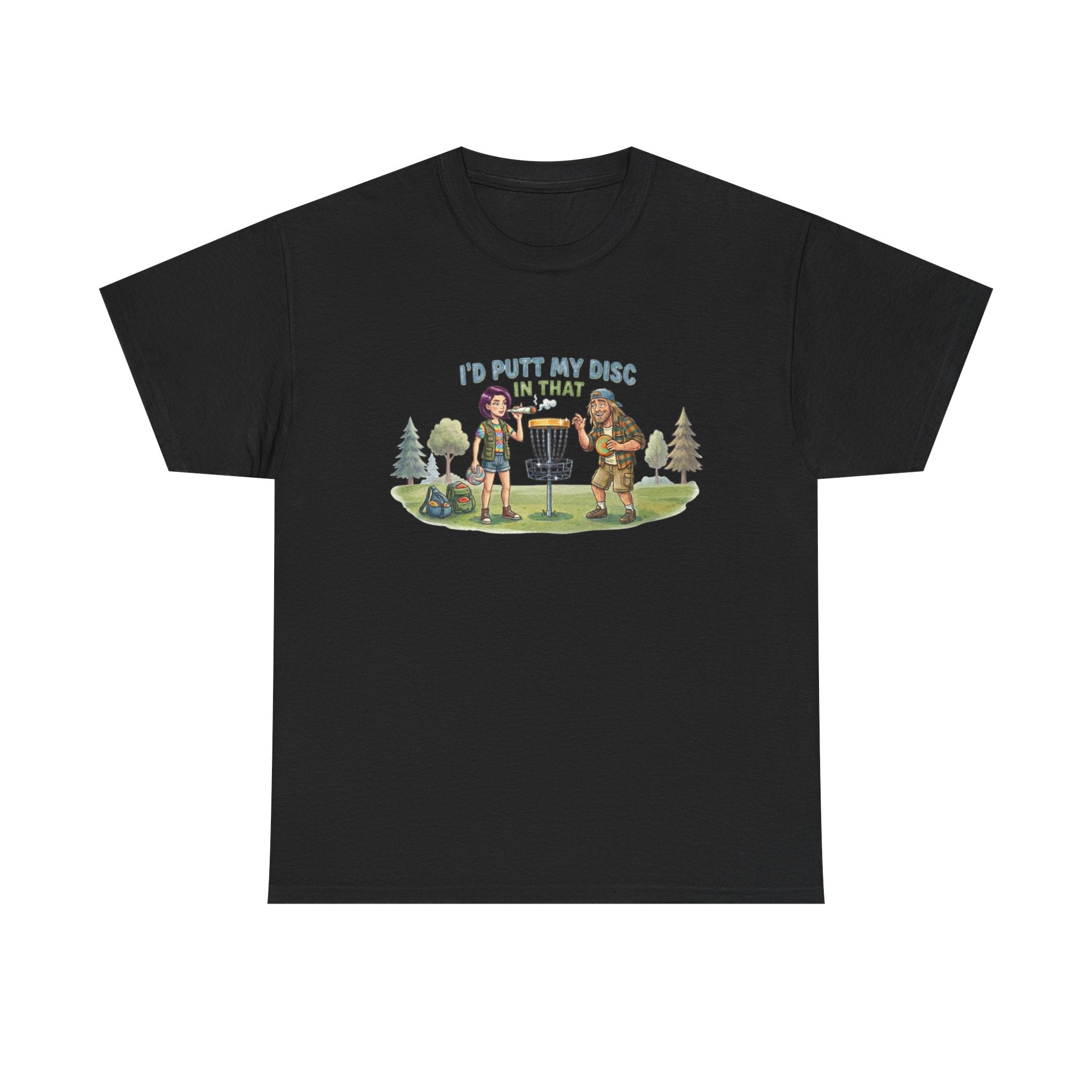 I'd Putt My Disc In That Disc Golf T-Shirt