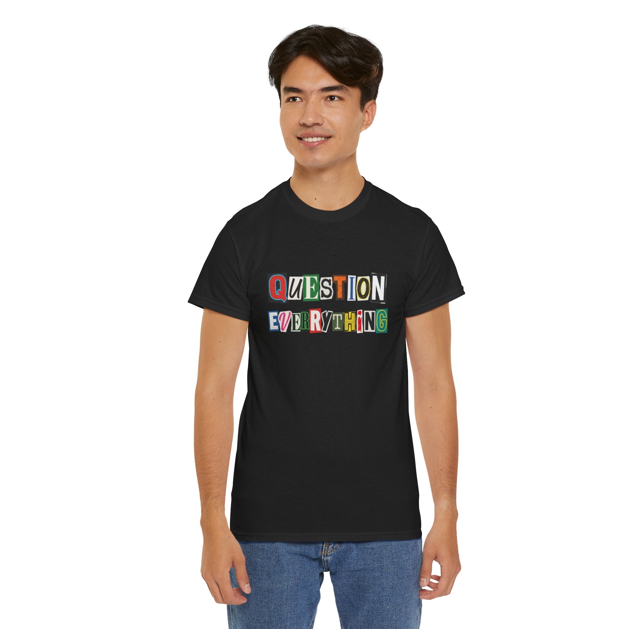 Question Everything T-Shirt — Ransom-Style Graphic Tee
