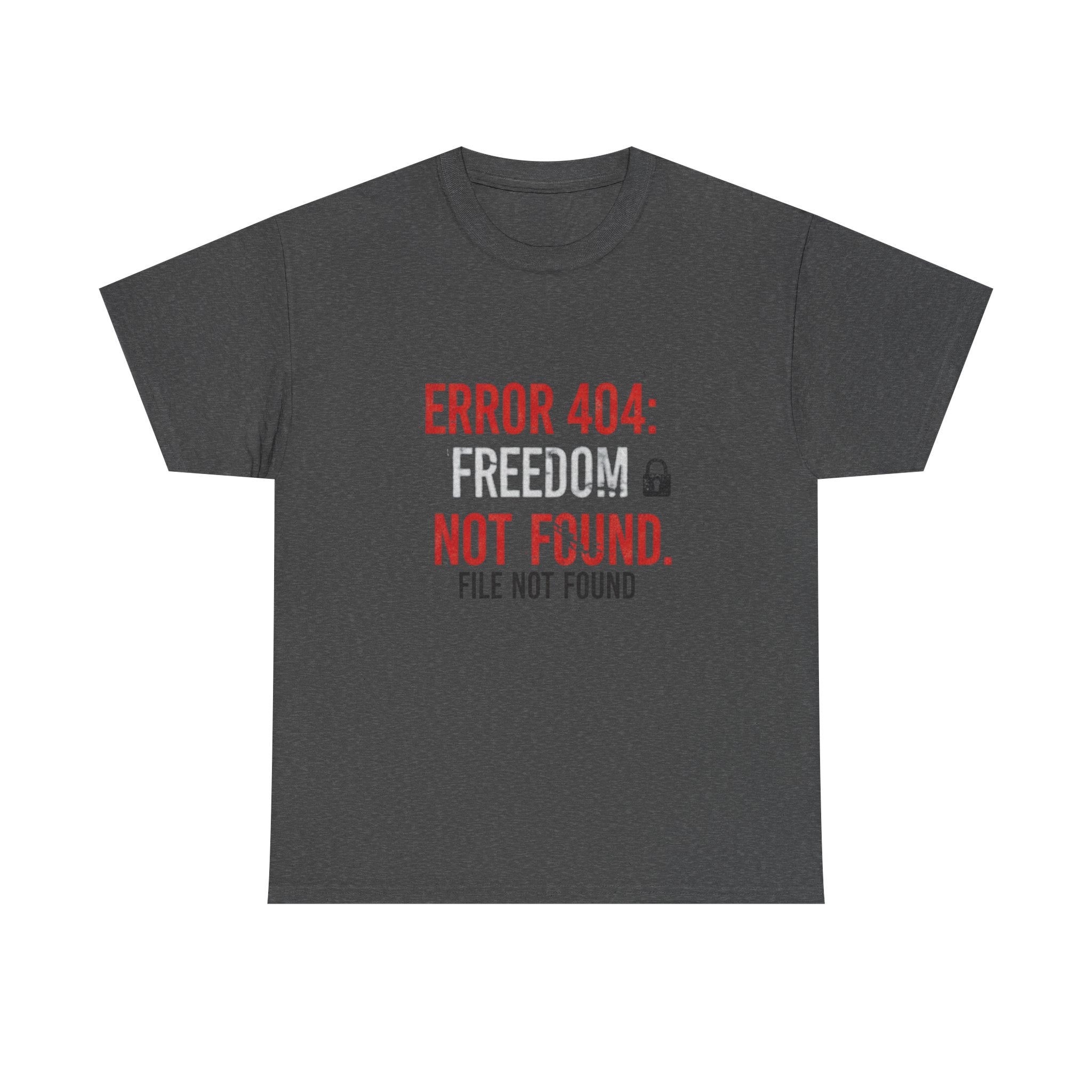 ERROR 404 Freedom Not Found T-Shirt | Funny Tech Parody Tee