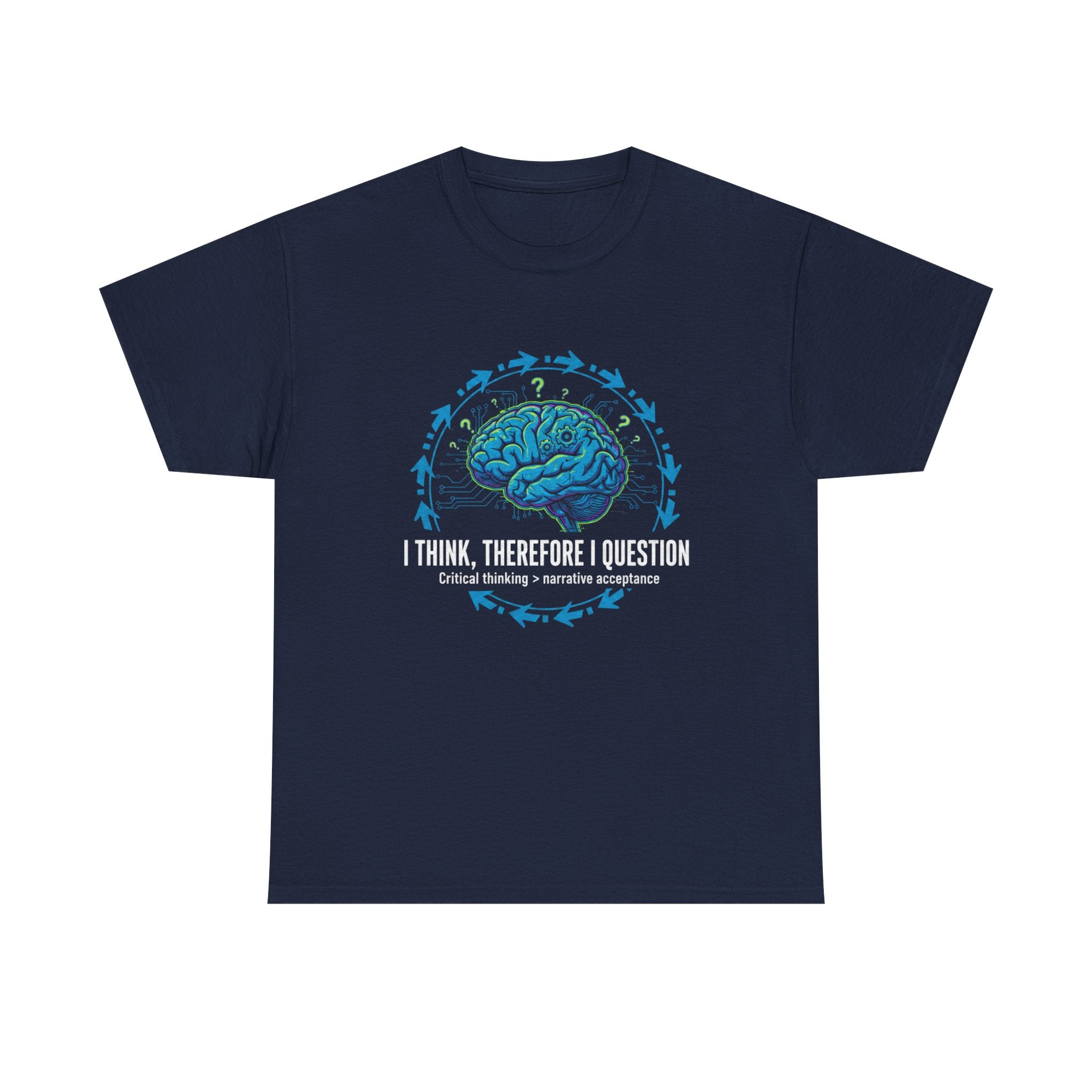 I Think Therefore I Question brain graphic Tee | Critical Thinking Shirt