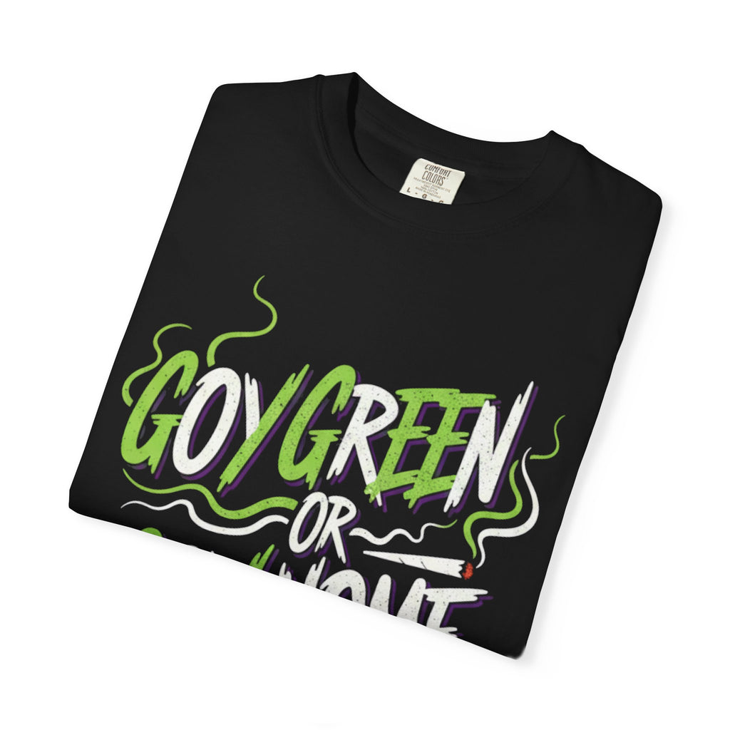 Goy Green or Goy Home T-Shirt | 420 Leaf Graphic Tee