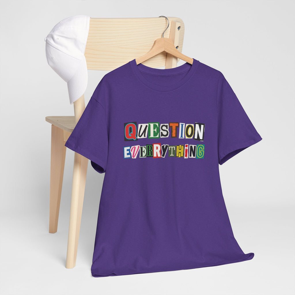 Question Everything T-Shirt — Ransom-Style Graphic Tee