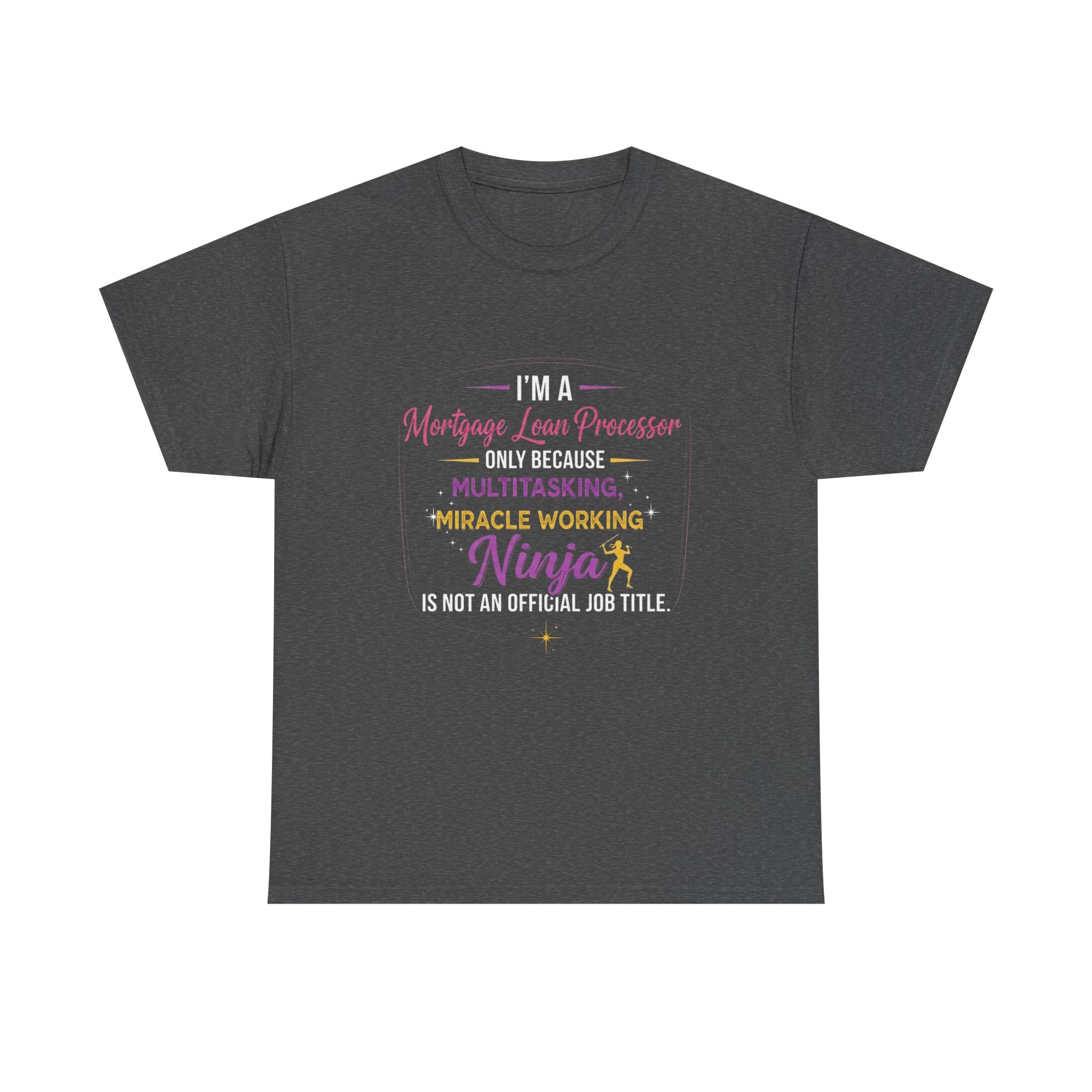 Mortgage Loan Processor Ninja T-Shirt | Multitasking Miracle Worker Typography Tee