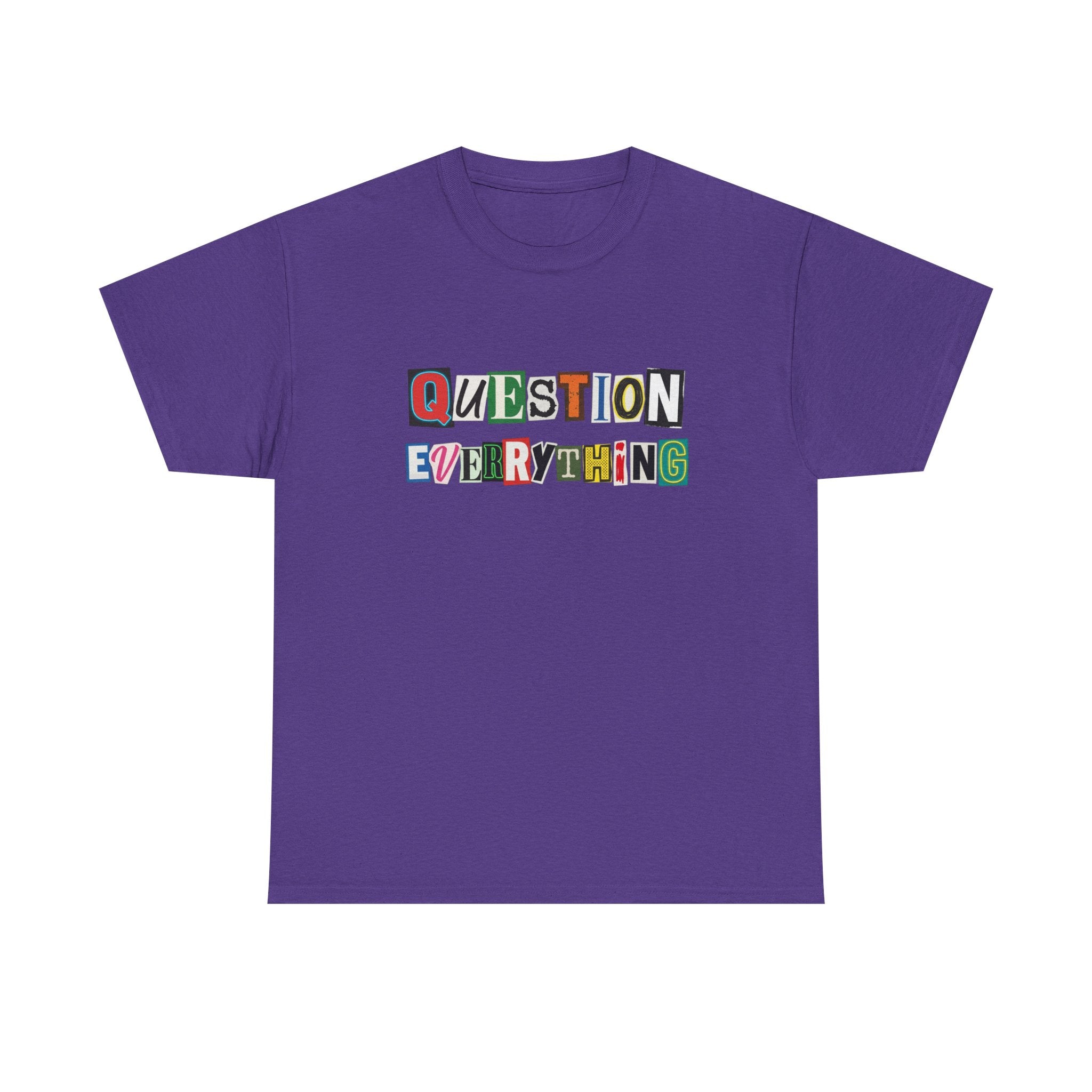 Question Everything T-Shirt — Ransom-Style Graphic Tee