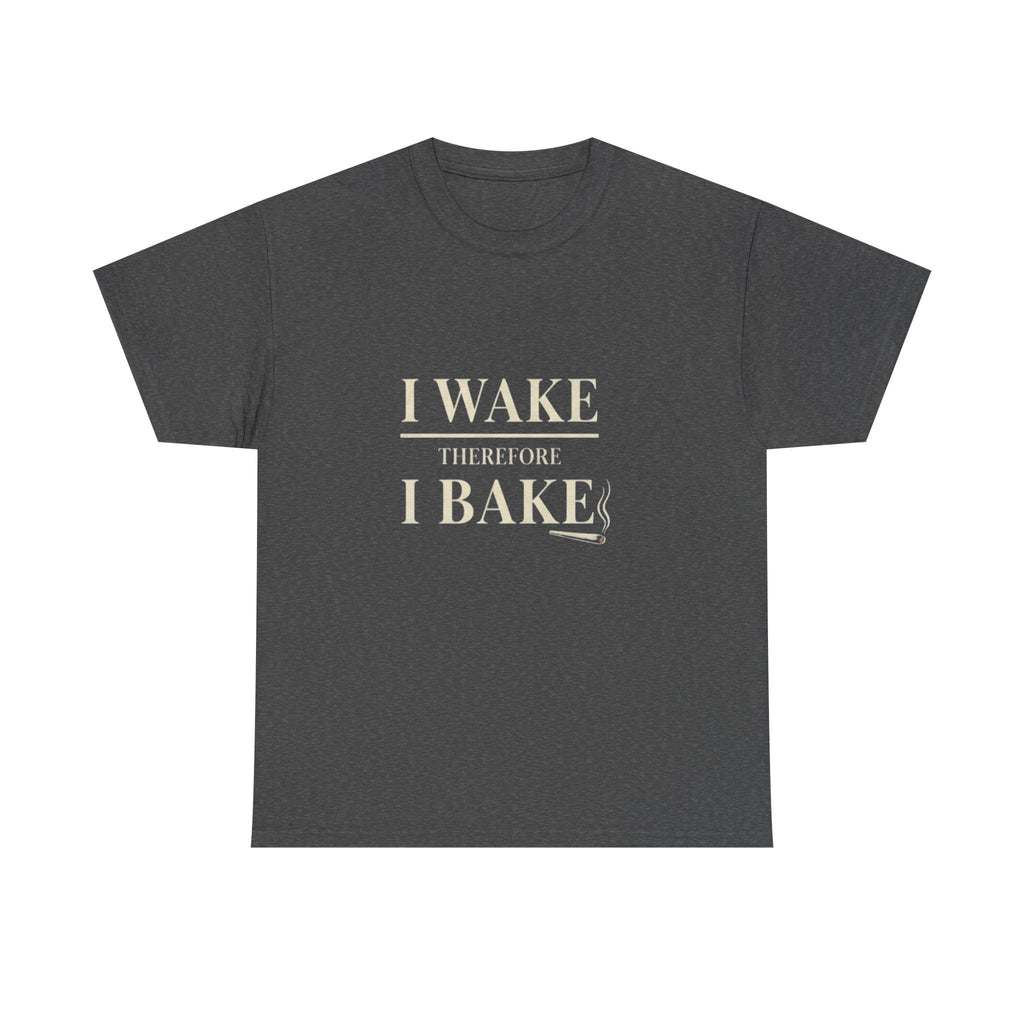 I Wake Therefore I Bake Stoner Humor T-Shirt | 420 Wake and Bake Tee