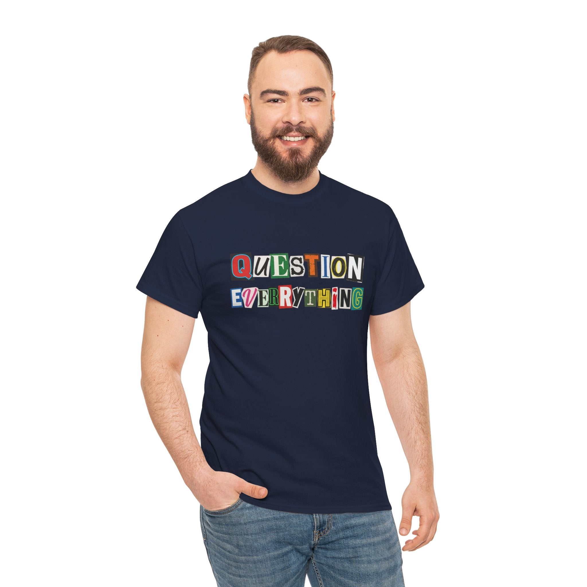 Question Everything T-Shirt — Ransom-Style Graphic Tee