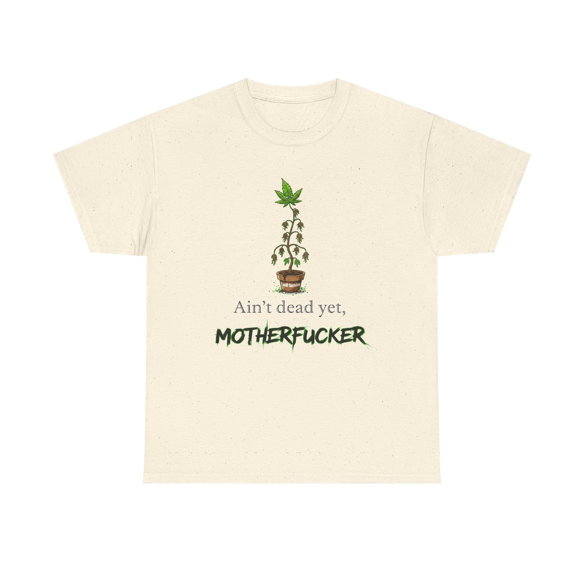 Ain't Dead Yet, Motherfucker Cannabis Graphic Tee — Funny Stoner T-Shirt