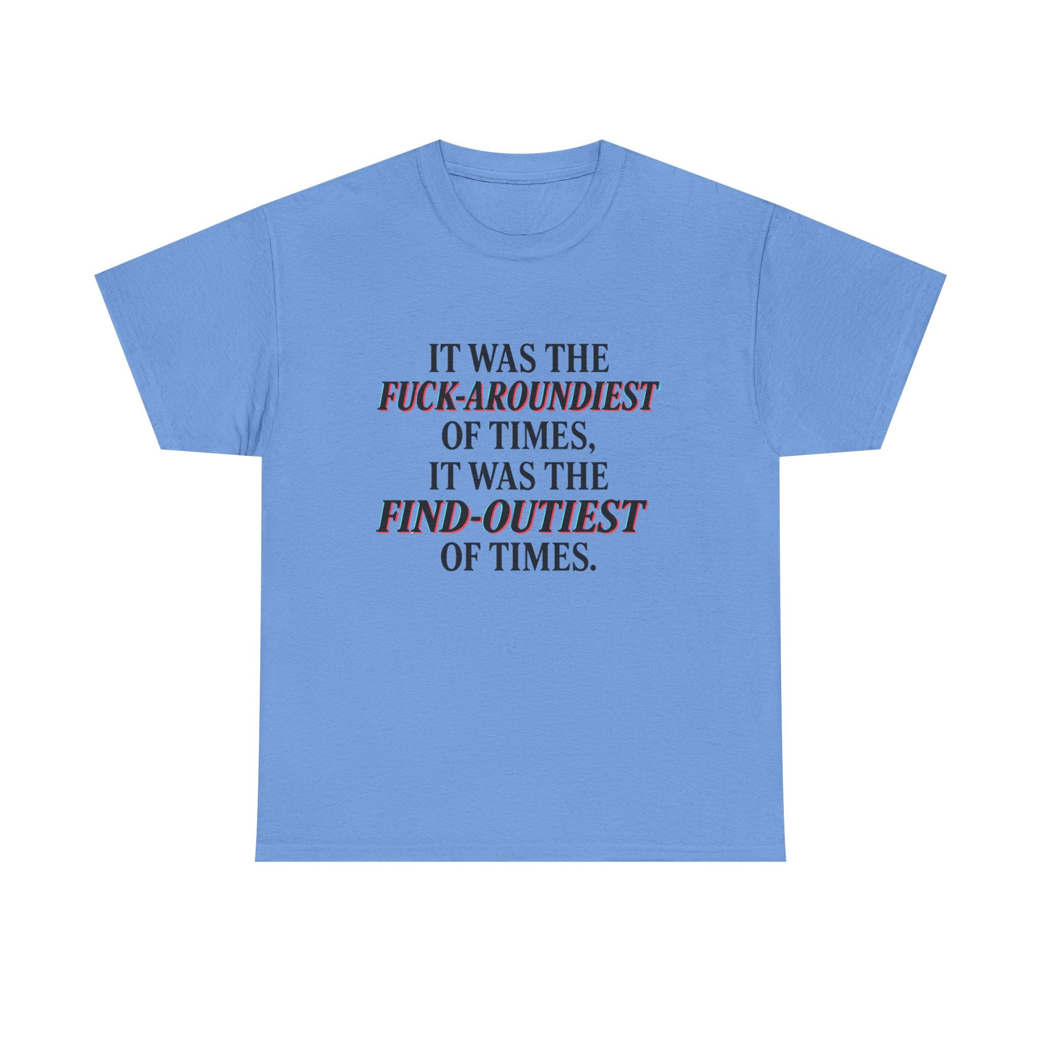 Fuck-Aroundiest & Find-Outiest of Times Shirt, Funny Adult Humor Tee, Trendy Graphic Meme T-Shirt, Sarcastic Quote Tee for Men and Women