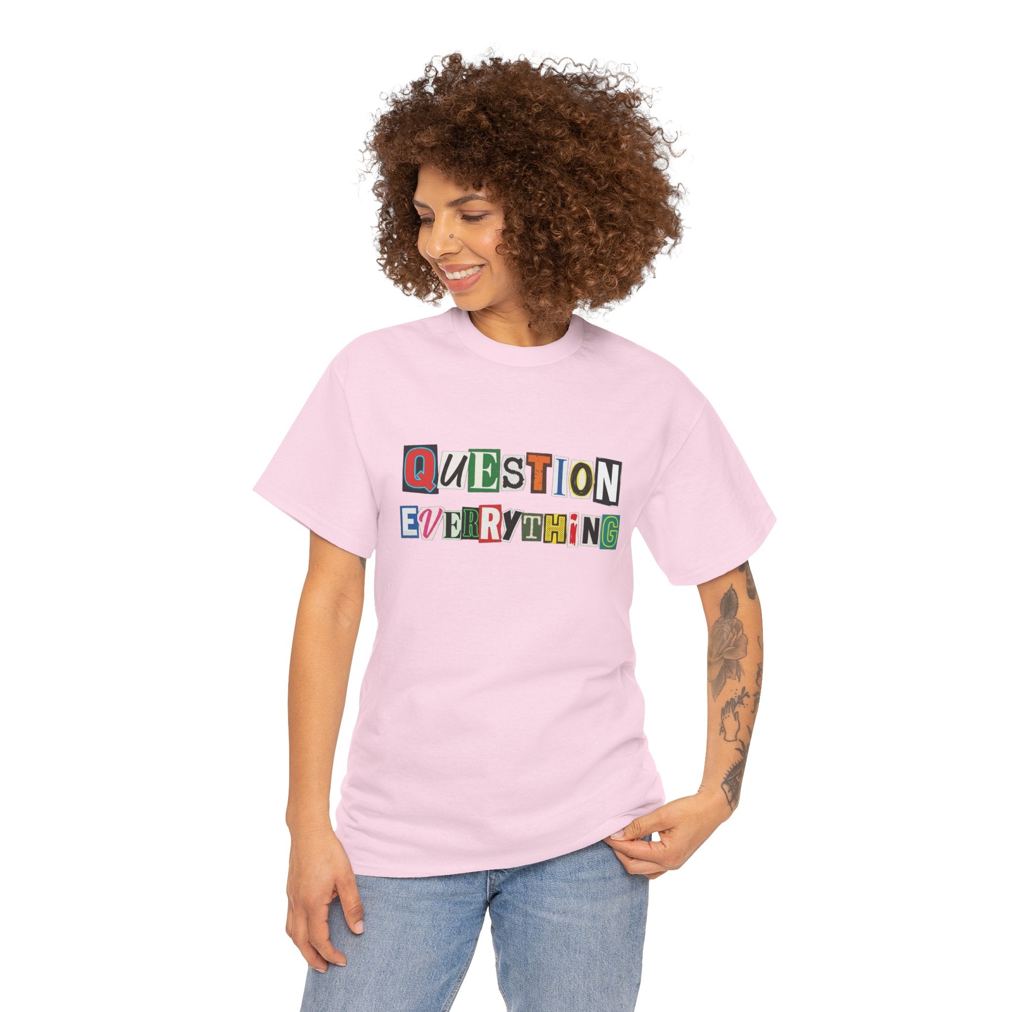 Question Everything T-Shirt — Ransom-Style Graphic Tee