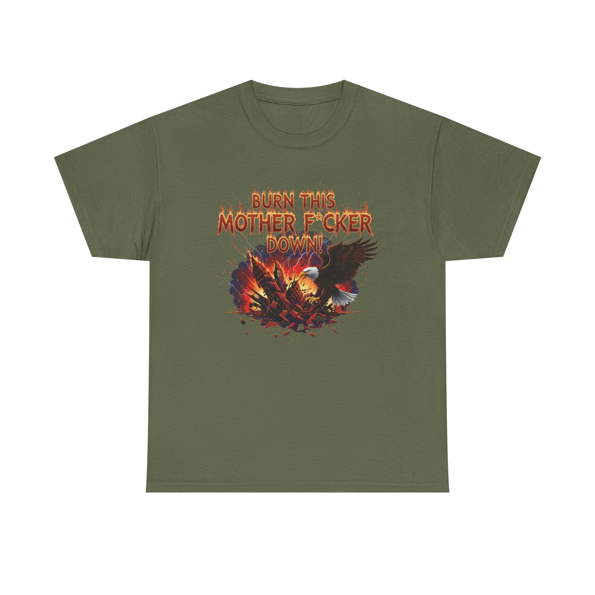 Burn This Mother F*cker Down T-Shirt | Flaming Graphic Tee