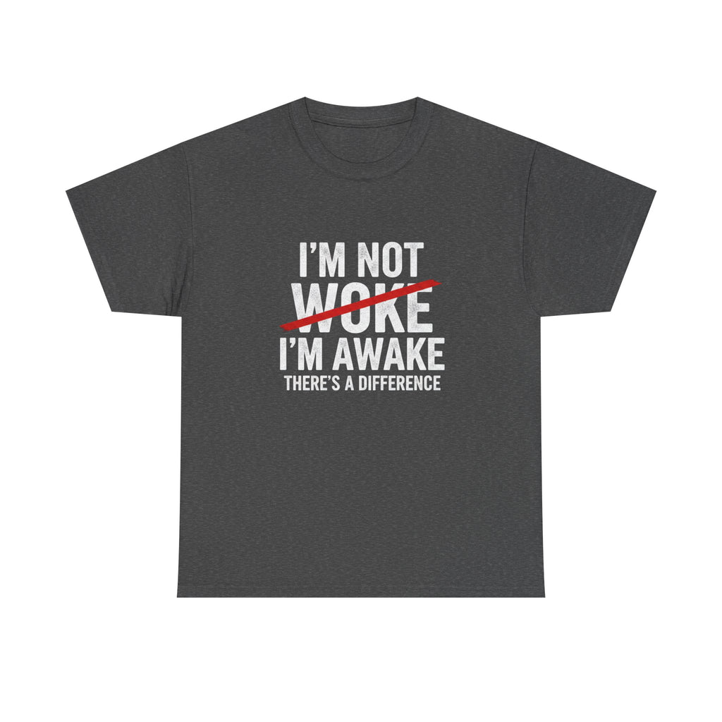 I'm not Woke, I'm Awake T Shirt, Question the narrative graphic Tee, Free Thinker Statement Shirt