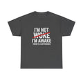 I'm not Woke, I'm Awake T Shirt, Question the narrative graphic Tee, Free Thinker Statement Shirt