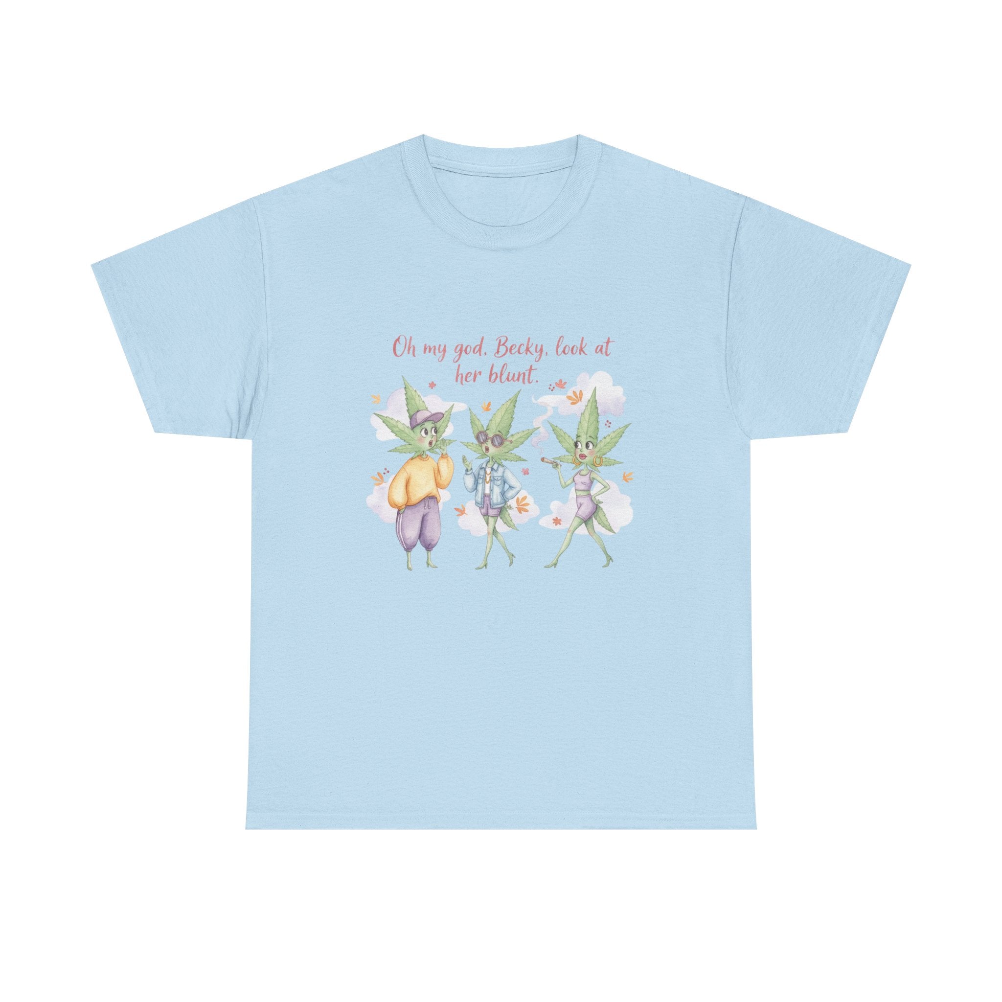OMG Becky look at her Blunt, Watercolor stoner Cotton Tee, Cute T-Shirt for 90's hip hop lovers, cannibus culture 420