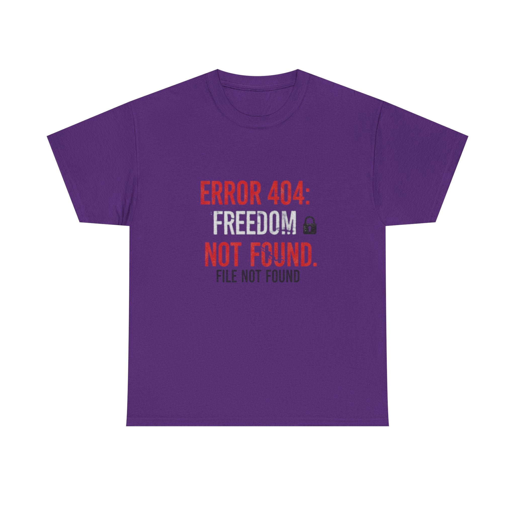 ERROR 404 Freedom Not Found T-Shirt | Funny Tech Parody Tee