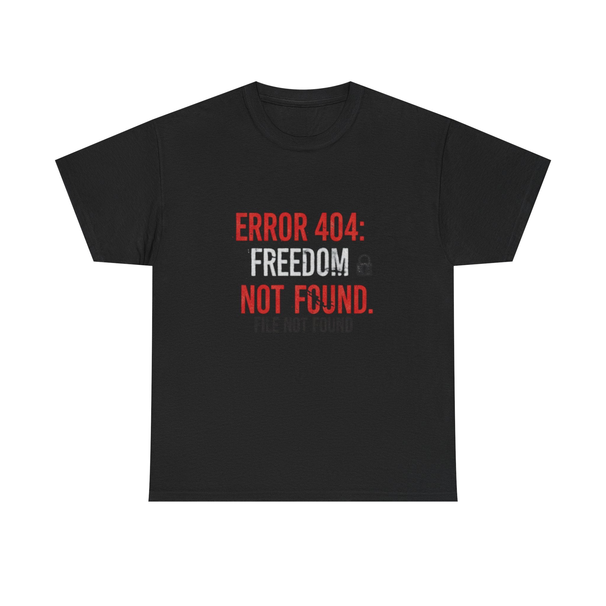 ERROR 404 Freedom Not Found T-Shirt | Funny Tech Parody Tee