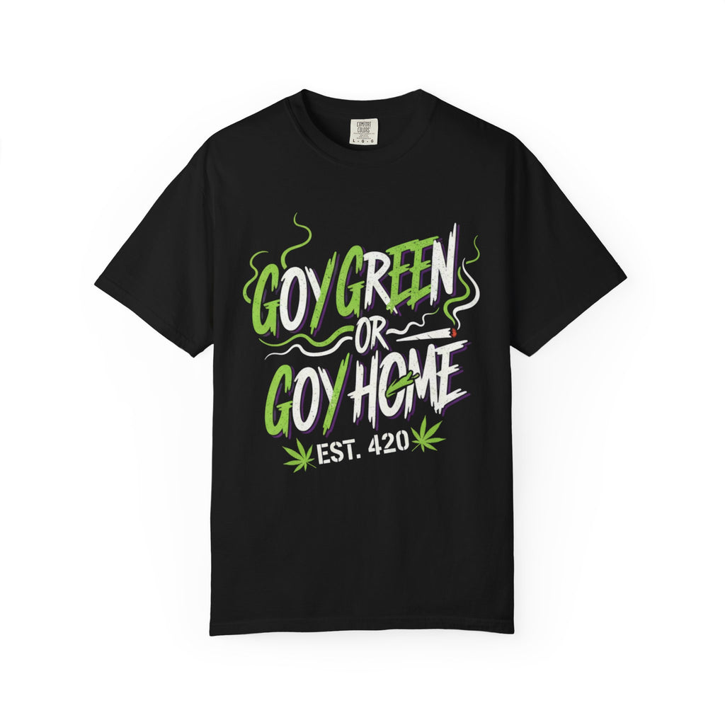 Goy Green or Goy Home T-Shirt | 420 Leaf Graphic Tee