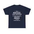 Mortgage Loan Processor Tee | I'm a Mortgage Loan Processor Ninja Typography