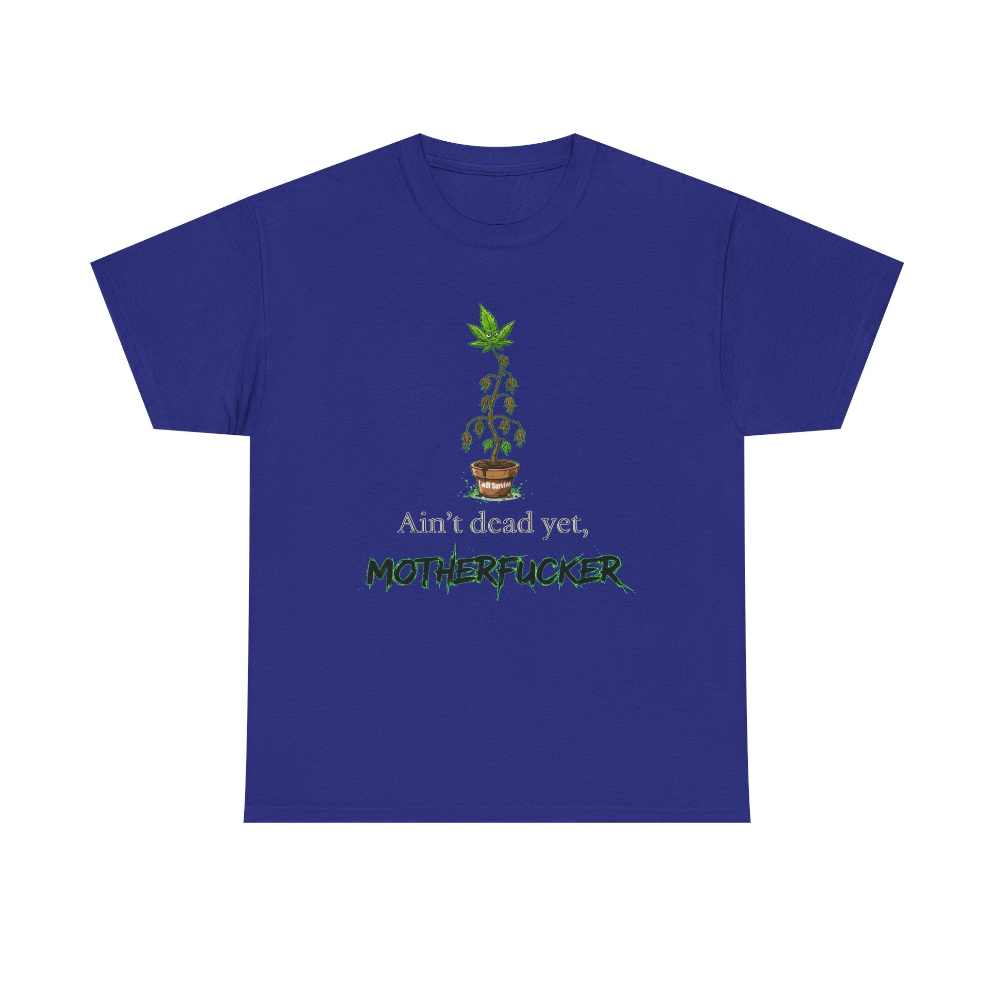 Ain't Dead Yet, Motherfucker Cannabis Graphic Tee — Funny Stoner T-Shirt