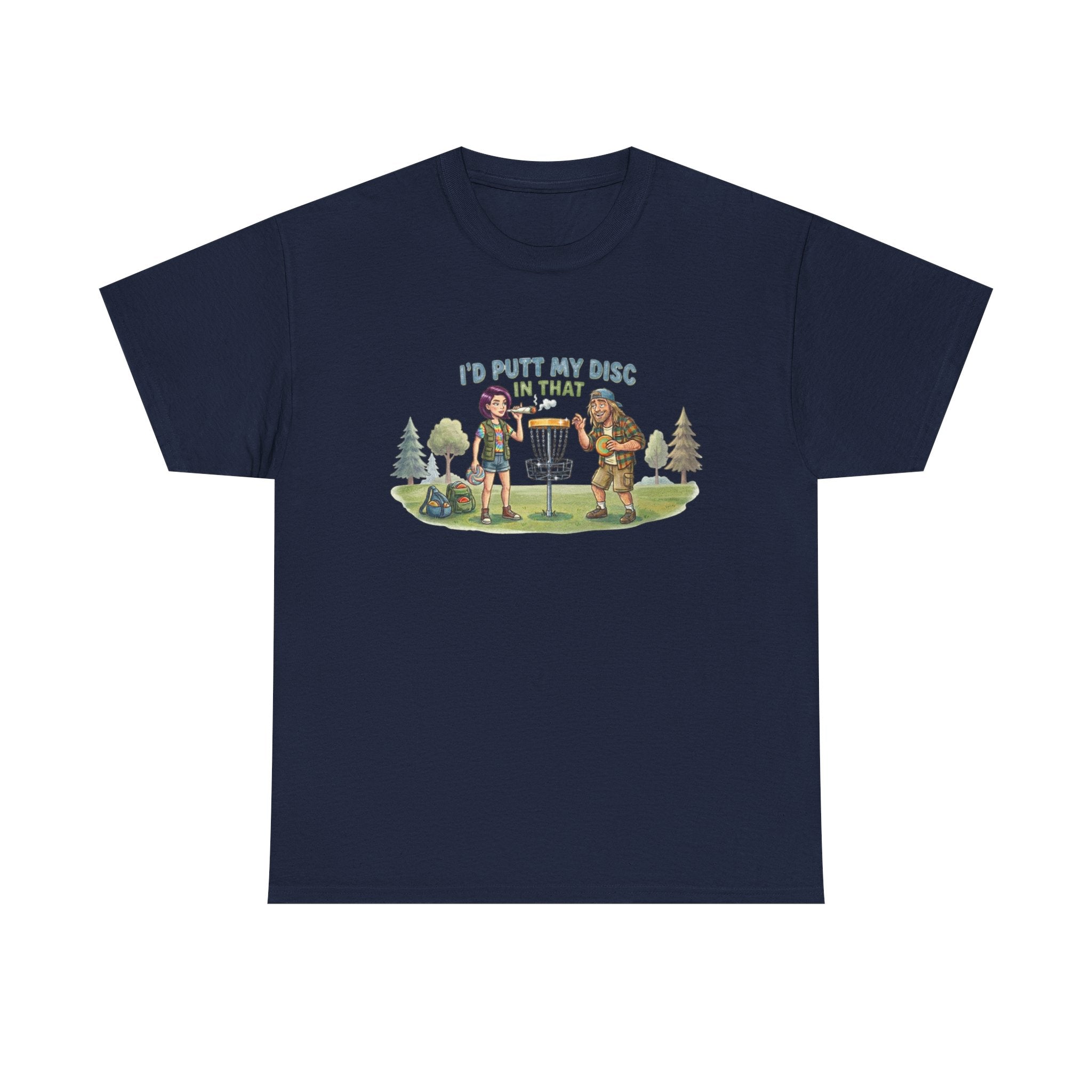 I'd Putt My Disc In That Disc Golf T-Shirt