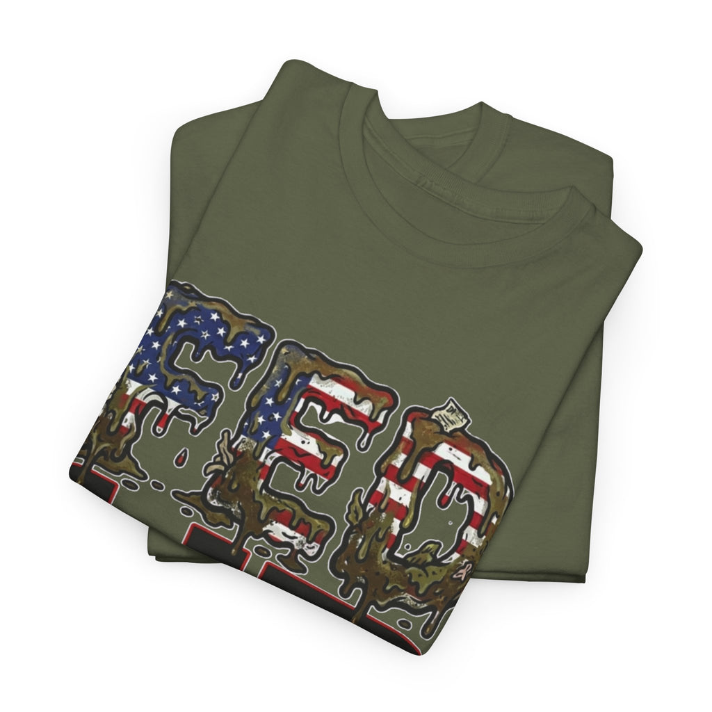 Fed Up with the Fed Slop Tee — Patriotic Military Graphic Shirt