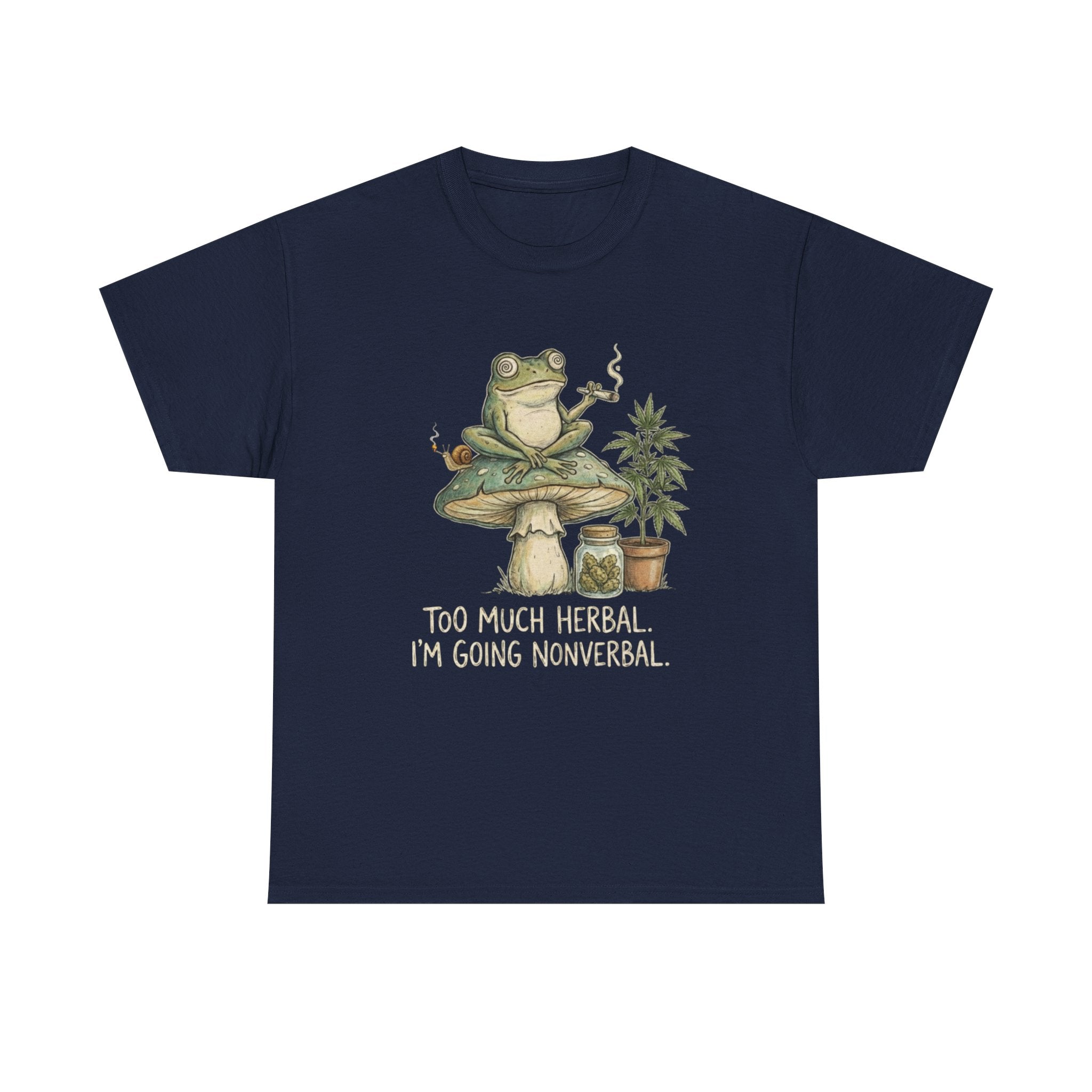 Too Much Herbal I'm Going Nonverbal T-shirt | Frog Mushroom Plant Design