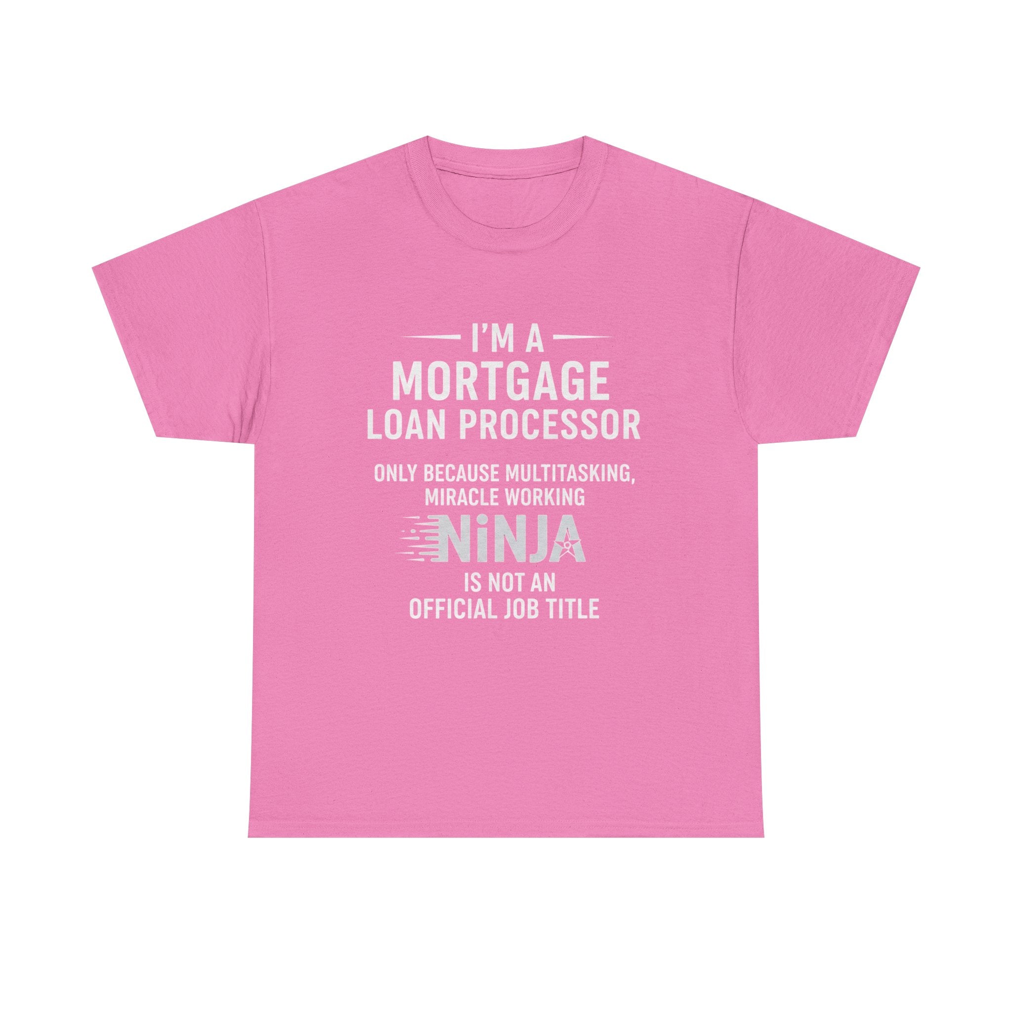 Mortgage Loan Processor Tee | I'm a Mortgage Loan Processor Ninja Typography