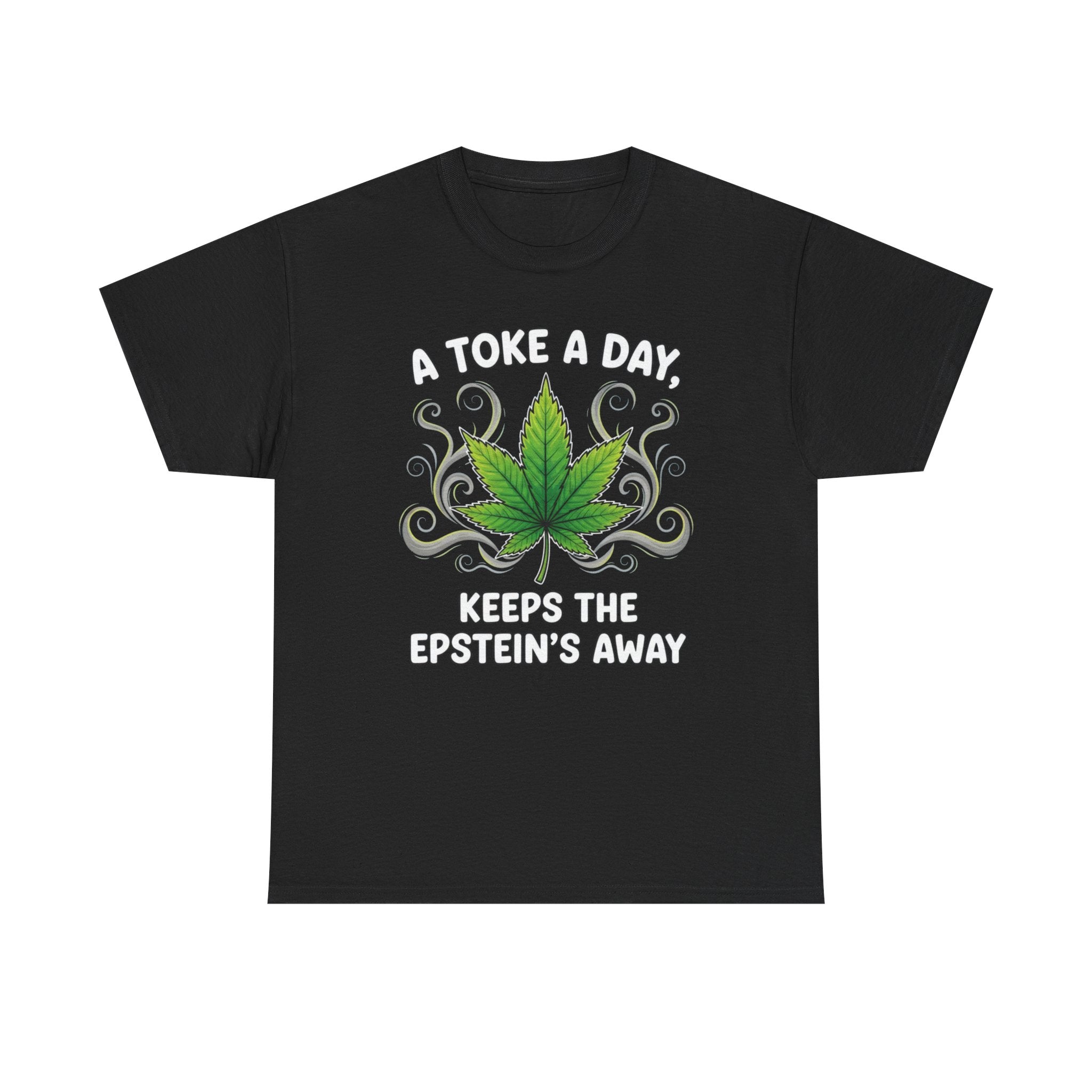 A Toke a Day Keeps the Epstein's Away T-Shirt | Herb Leaf Graphic Tee