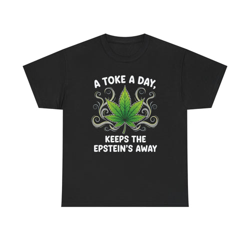 A Toke a Day Keeps the Epstein's Away T-Shirt | Herb Leaf Graphic Tee