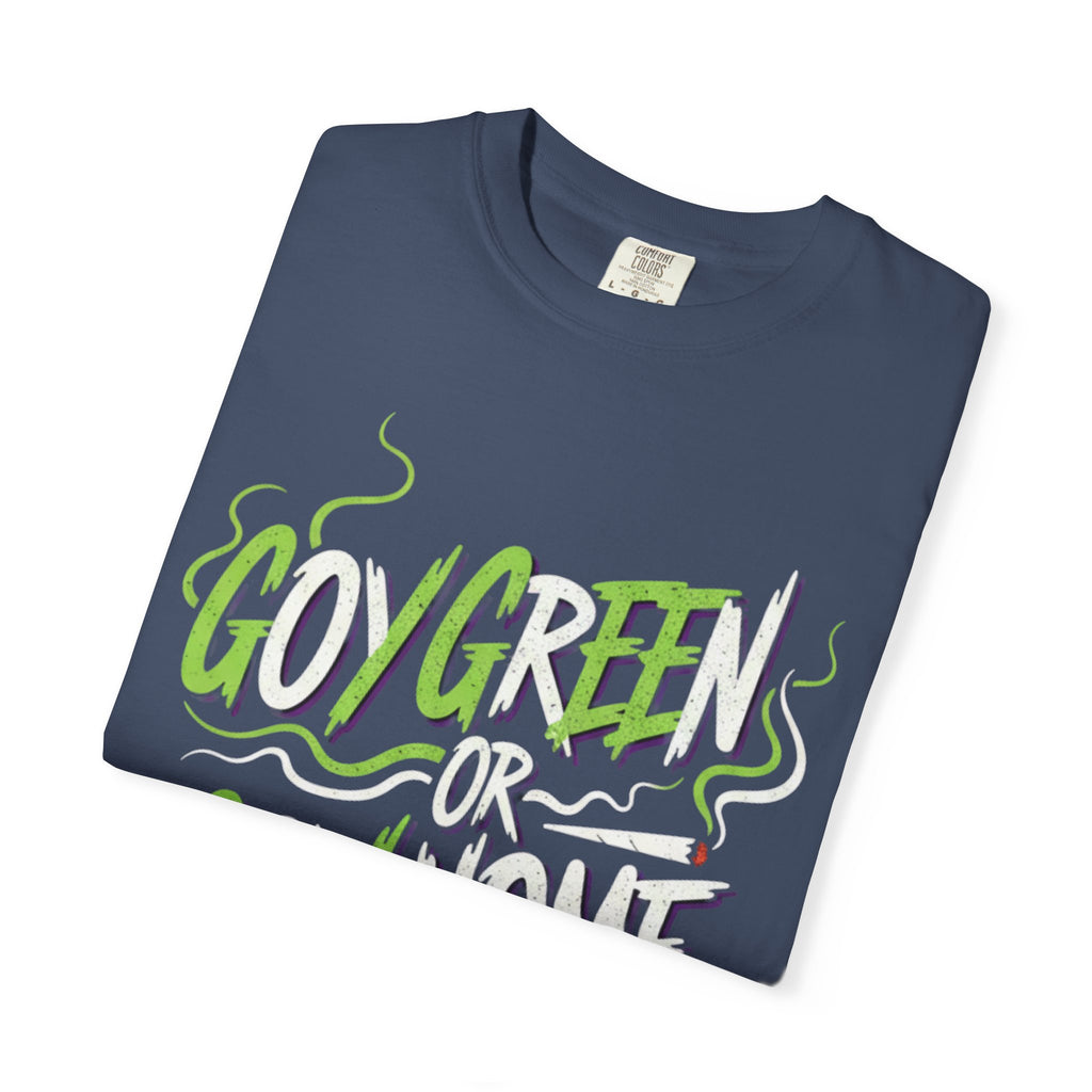 Goy Green or Goy Home T-Shirt | 420 Leaf Graphic Tee