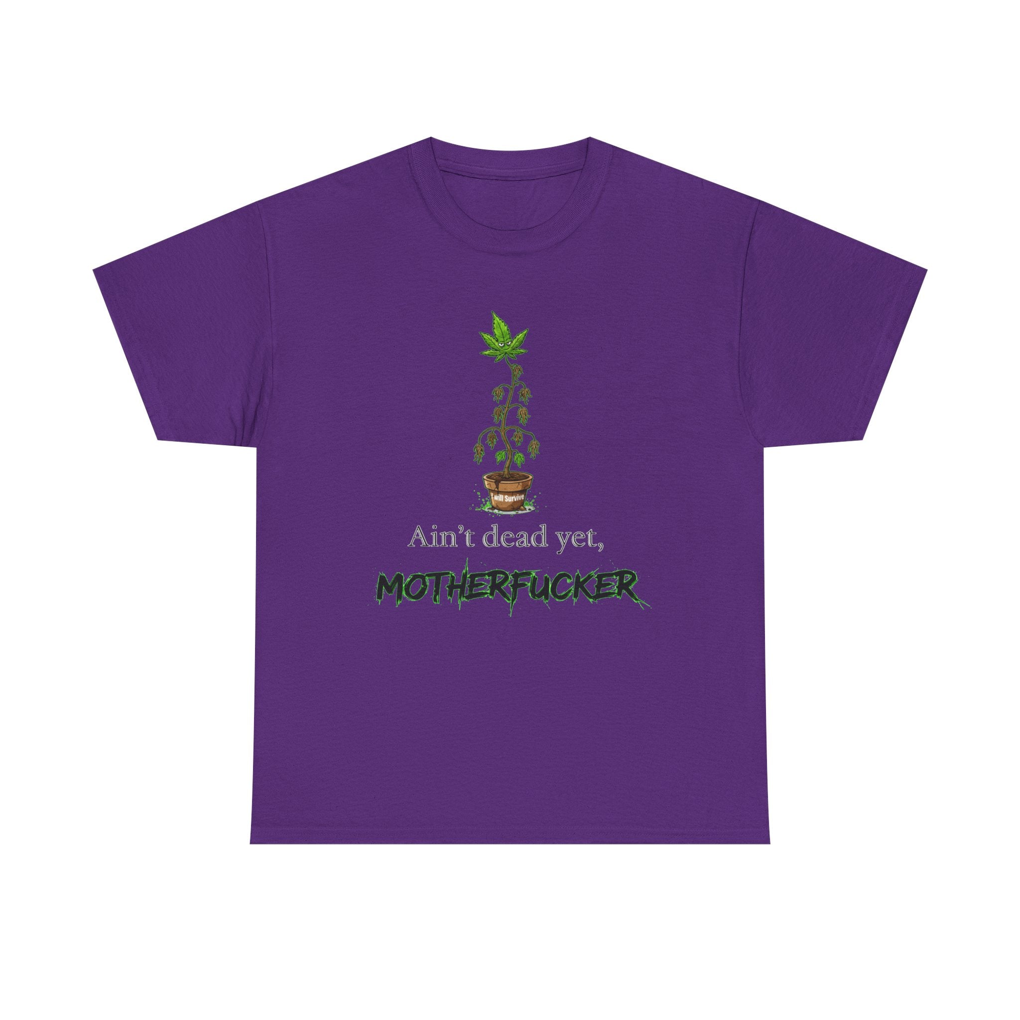Ain't Dead Yet, Motherfucker Cannabis Graphic Tee — Funny Stoner T-Shirt