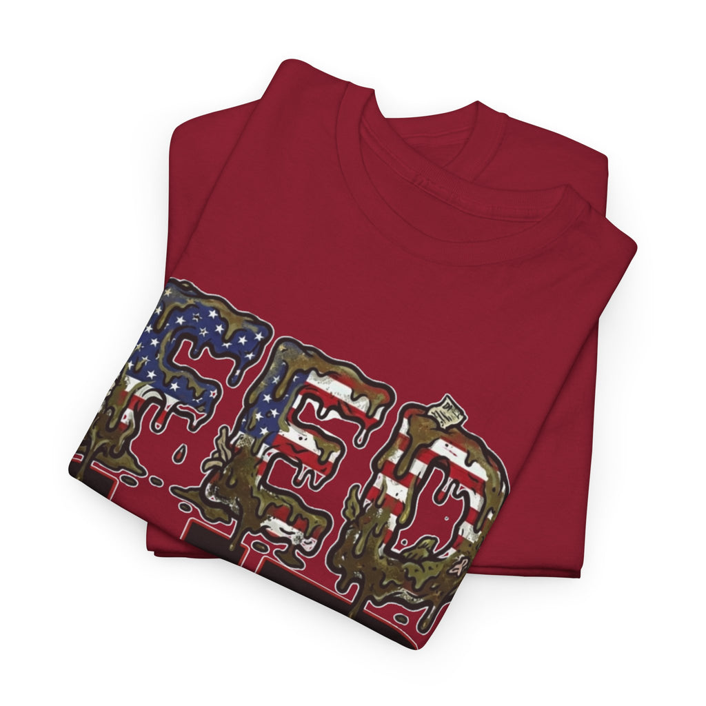 Fed Up with the Fed Slop Tee — Patriotic Military Graphic Shirt