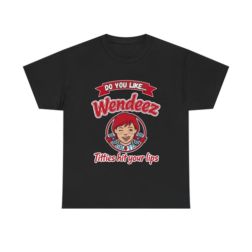 "Do You Like Wendeez Titties Hit Your Lips"- Funny, Parody Retro Logo Tee