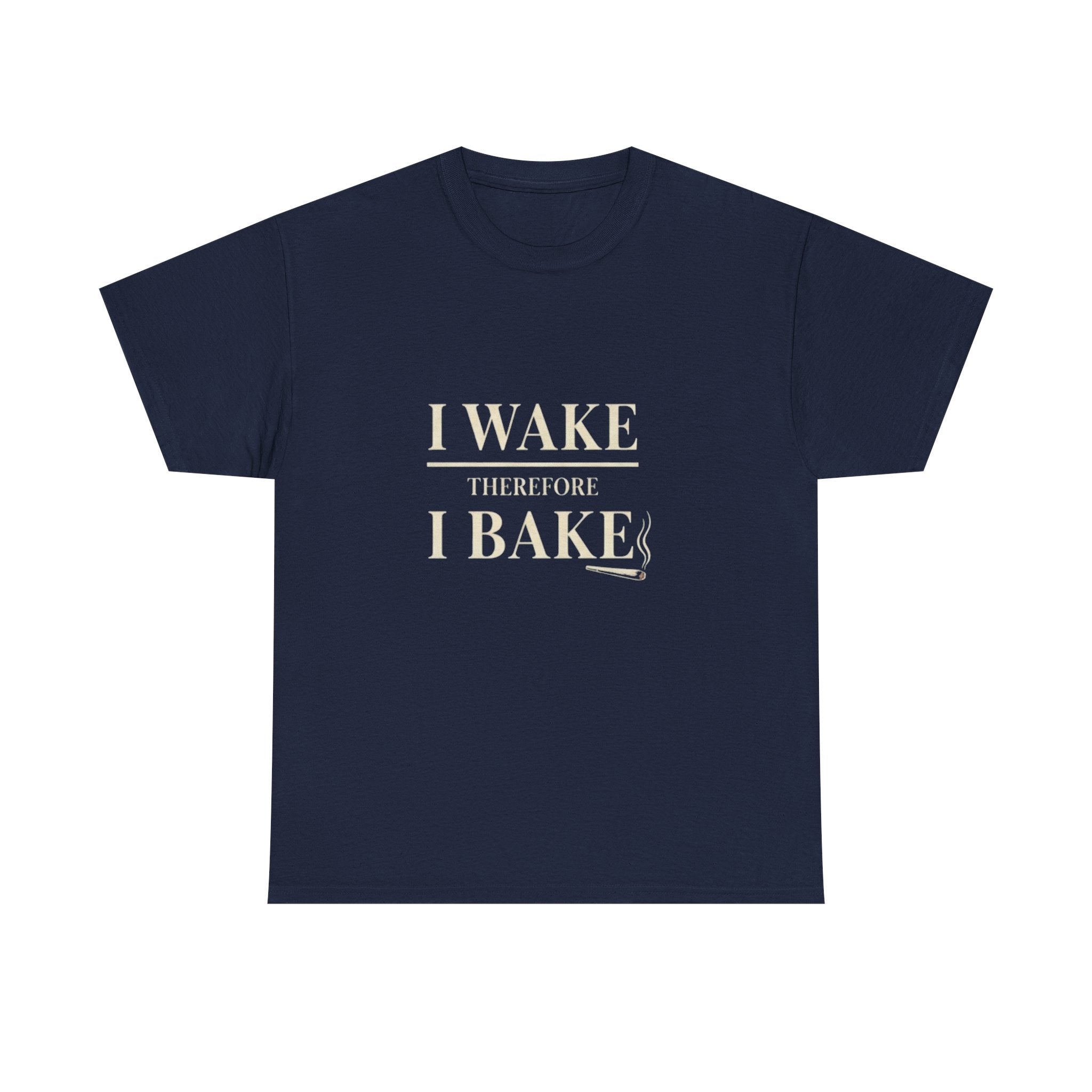 I Wake Therefore I Bake Stoner Humor T-Shirt | 420 Wake and Bake Tee