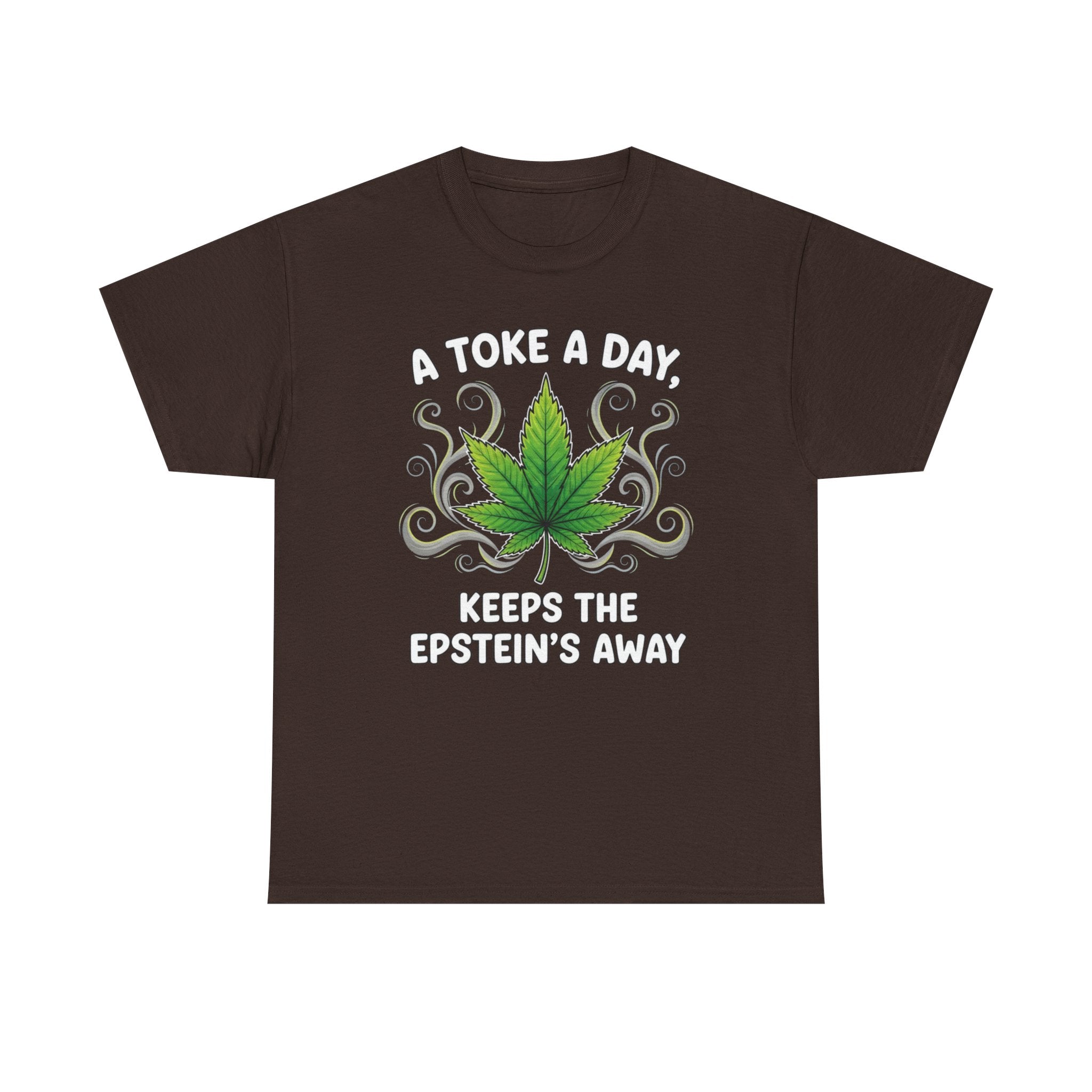 A Toke a Day Keeps the Epstein's Away T-Shirt | Herb Leaf Graphic Tee