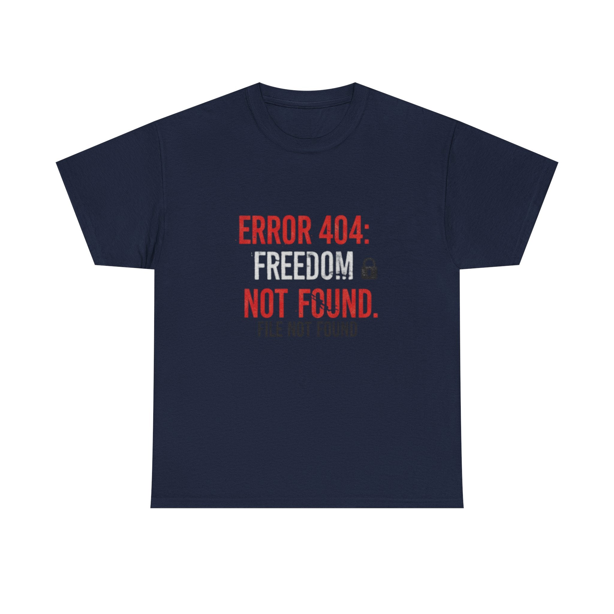 ERROR 404 Freedom Not Found T-Shirt | Funny Tech Parody Tee