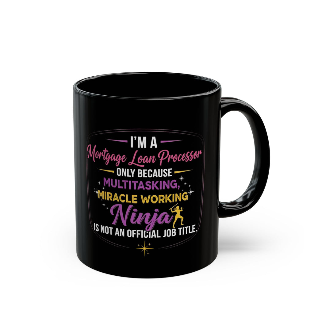 Mortgage Loan Processor Quote Mug | Black 11oz