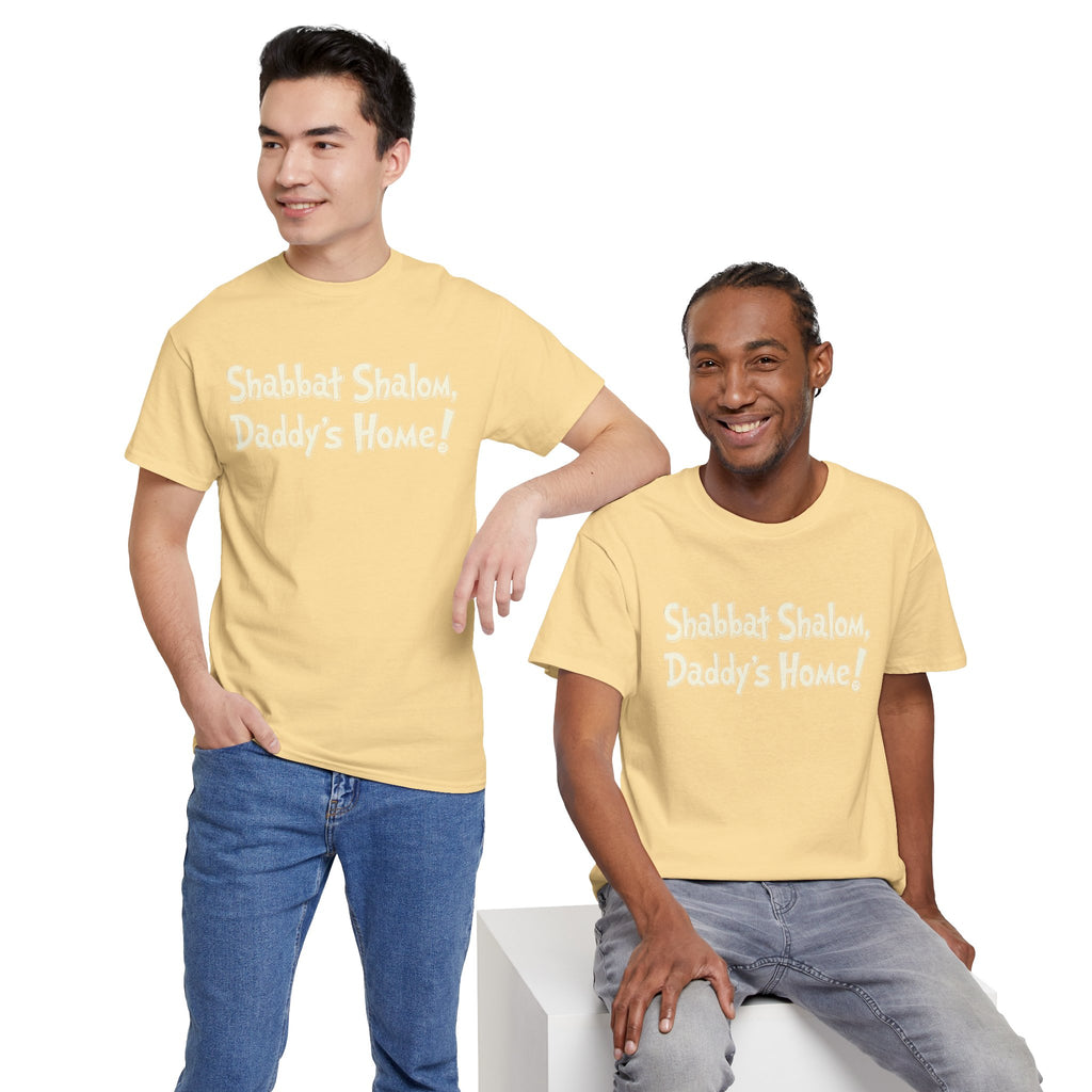 Shabbat Shalom Daddy's Home Tee, Shabbat Humor Shirt